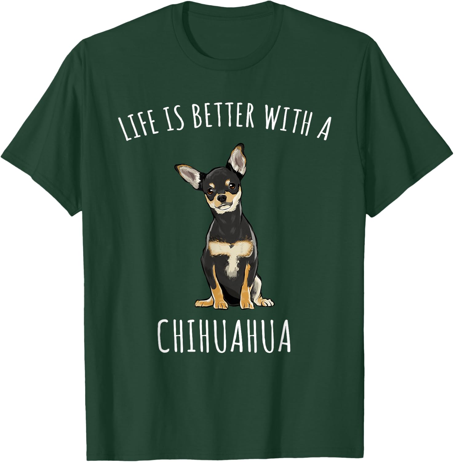 Life is Better with A Black Chihuahua Dog Lover T-Shirt - T-Shirt | Forest
