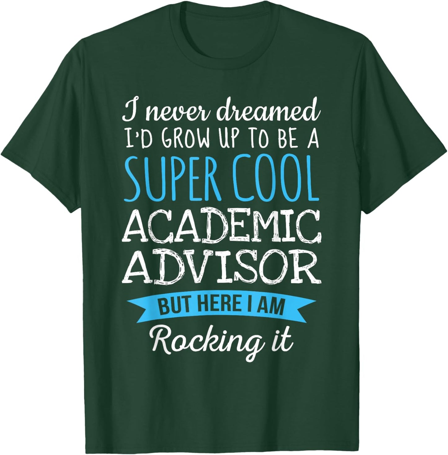 Funny Academic Advisor Appreciation Gifts T-Shirt - T-Shirt | Forest