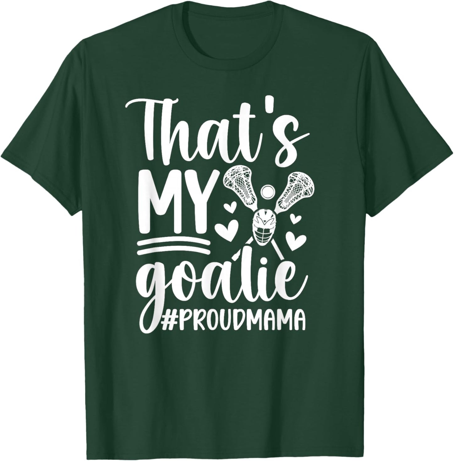 That's My Lacrosse Goalie Mama Of A Lacrosse Goalkeeper Mom T-Shirt - T-Shirt | Forest