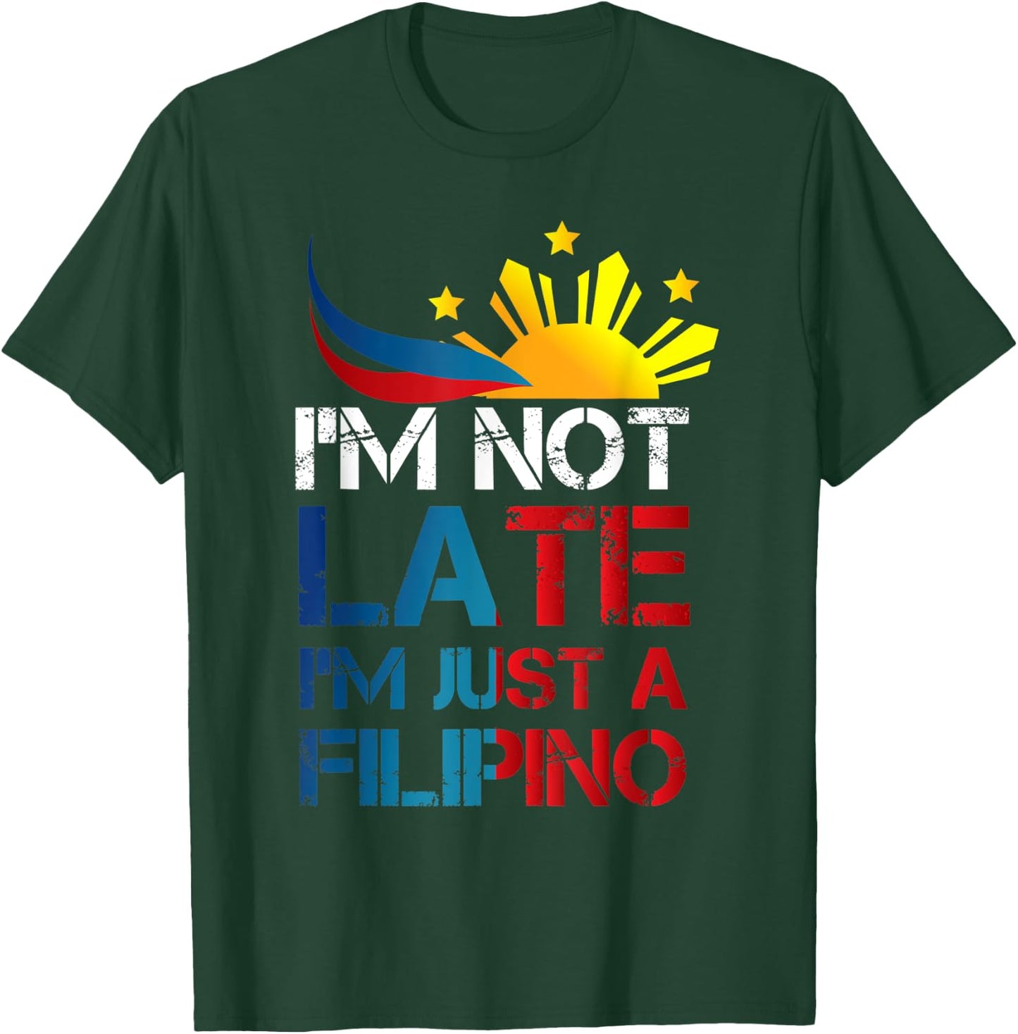 Philippines Humor I'm Not Late I'm Just a Filipino T-Shirt - T-Shirt | Forest