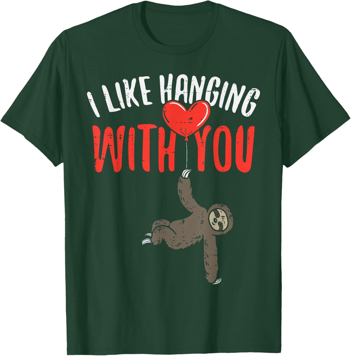 I Like Hanging With You Sloth Heart Cute Valentines Day T-Shirt - T-Shirt | Forest