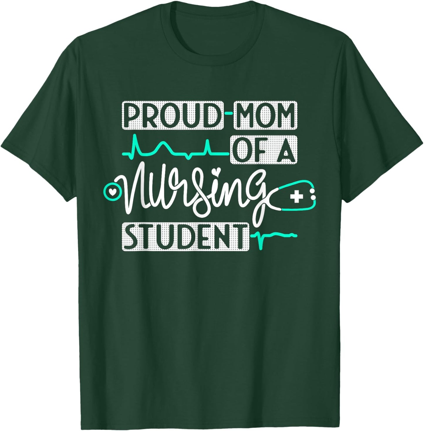 Proud Mom Of A Nursing Student Future RN Daughter Nurses Mom T-Shirt - T-Shirt | Forest