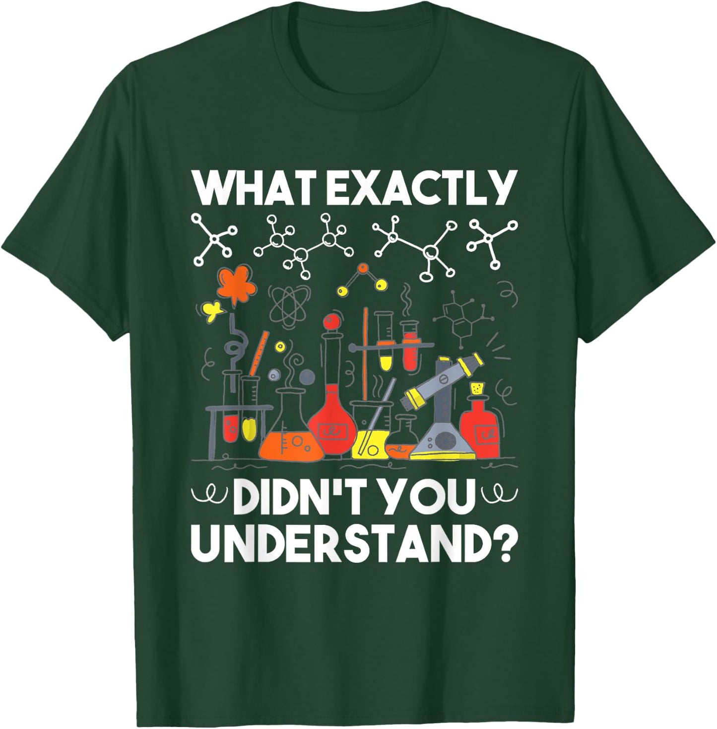What Didn't You Understand - Chemistry Humor Science Teacher Women Girls Kids T-Shirt - T-Shirt | Forest