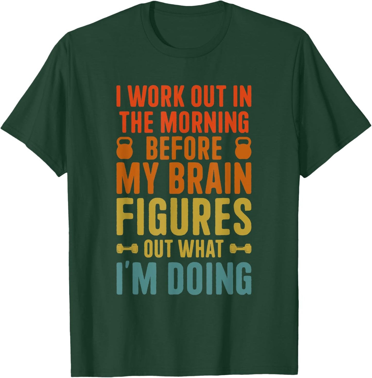 I Work Out In The Morning Funny Calisthenics Gym Fitness T-Shirt - T-Shirt | Forest