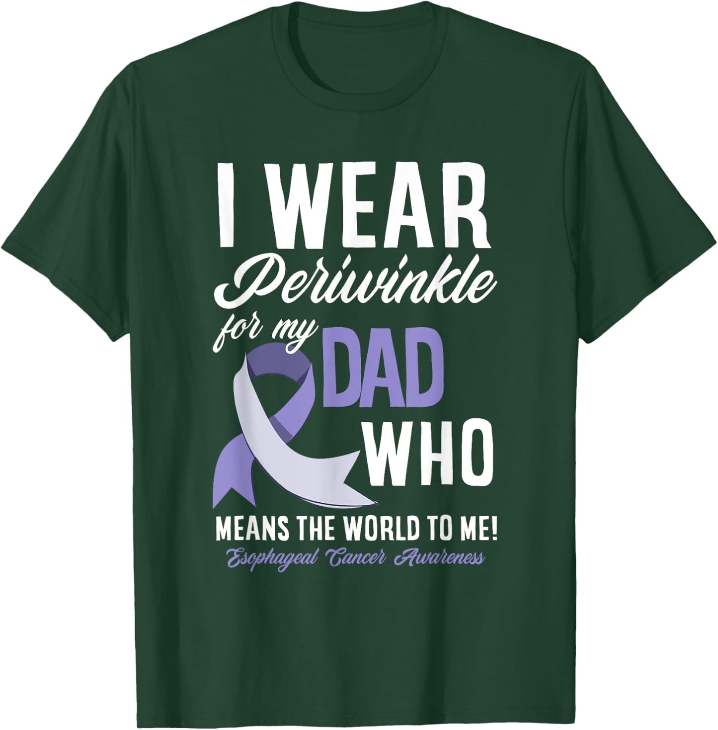 I Wear Periwinkle For My Dad Esophageal Cancer Awareness T-Shirt - T-Shirt | Forest