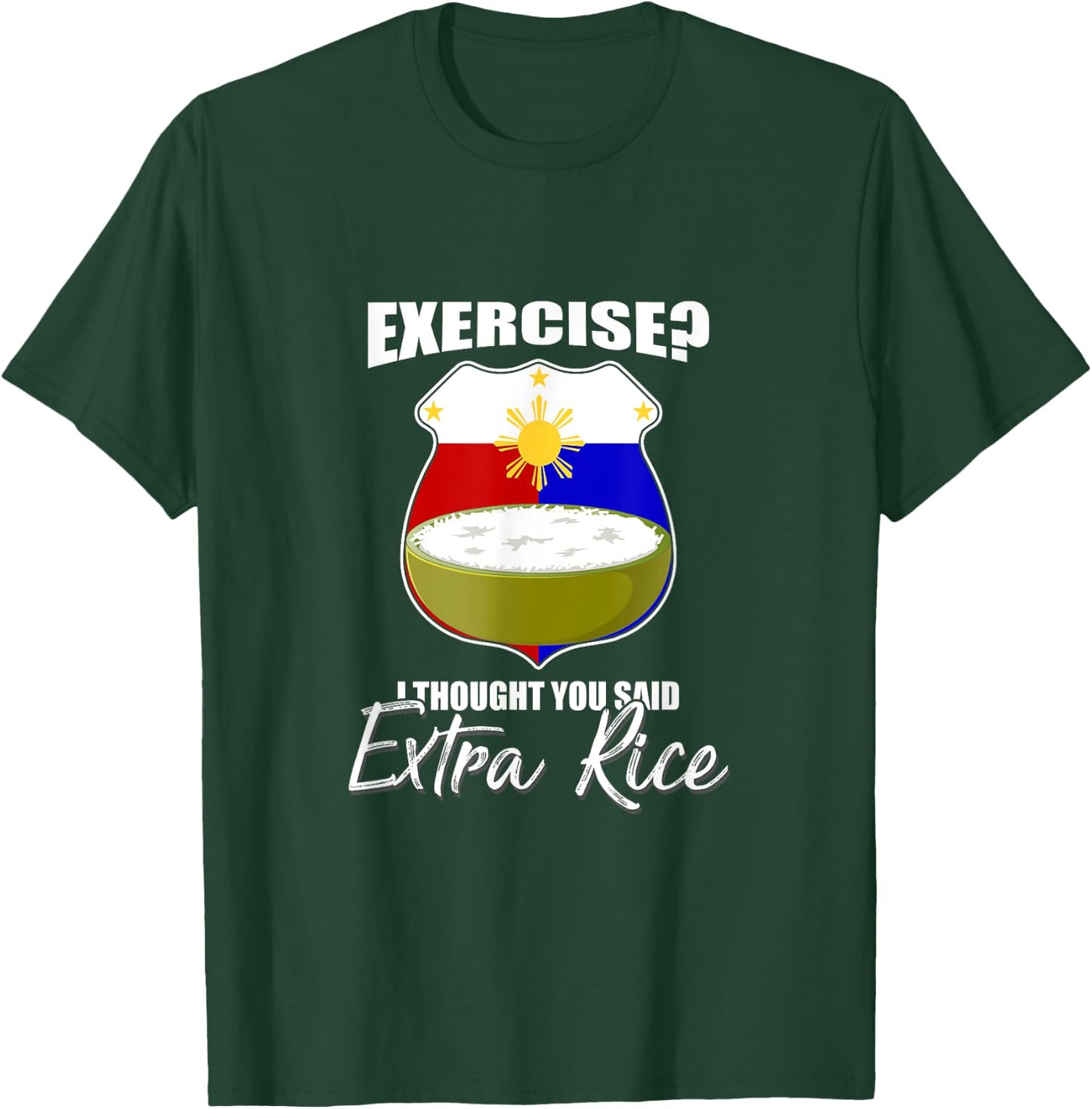 I Thought You Said Extra Rice Philippines T-Shirt - T-Shirt | Forest
