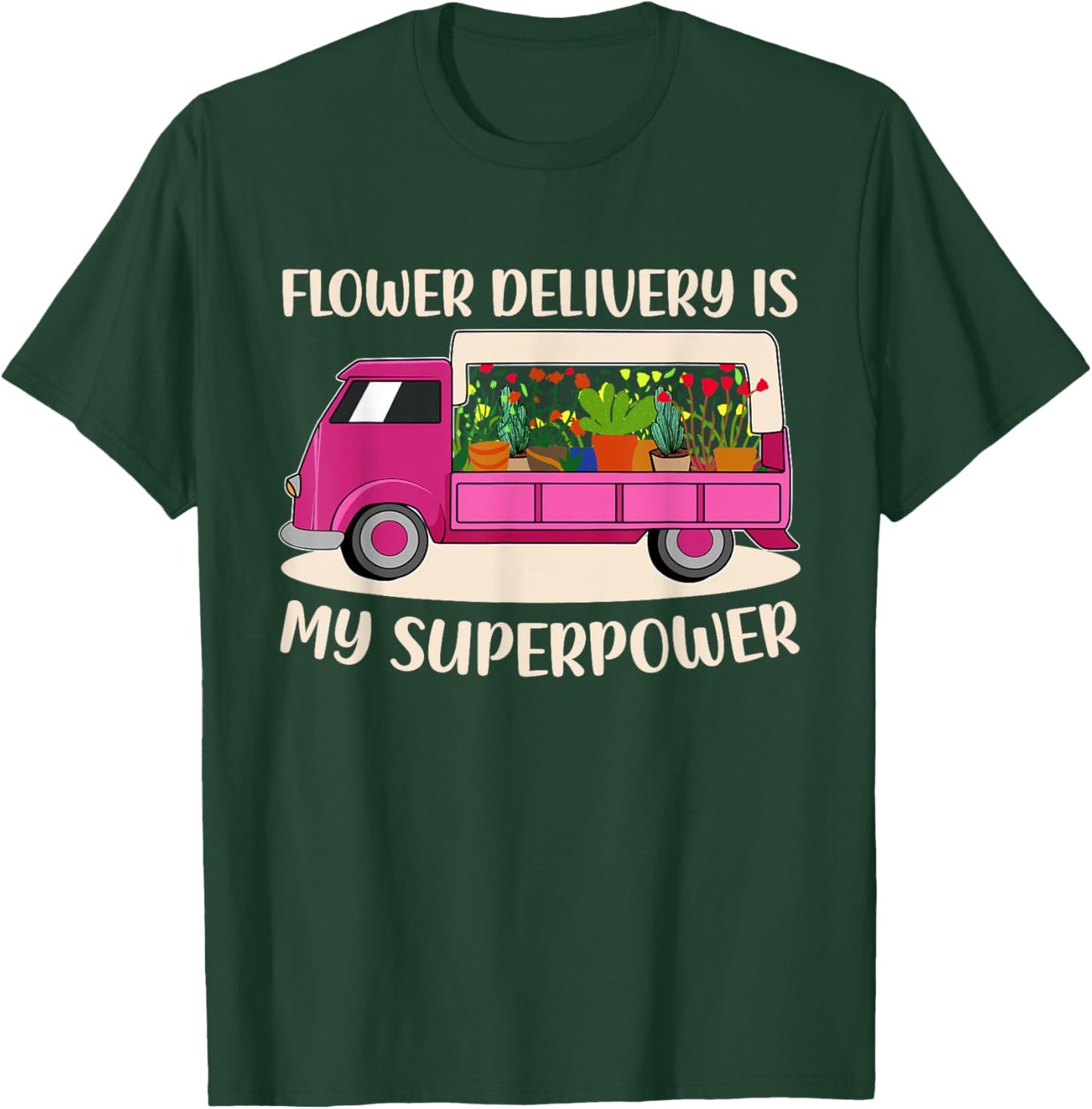 Flower Delivery Florist Truck Lover Pink Awesome Driver Mom T-Shirt - T-Shirt | Forest