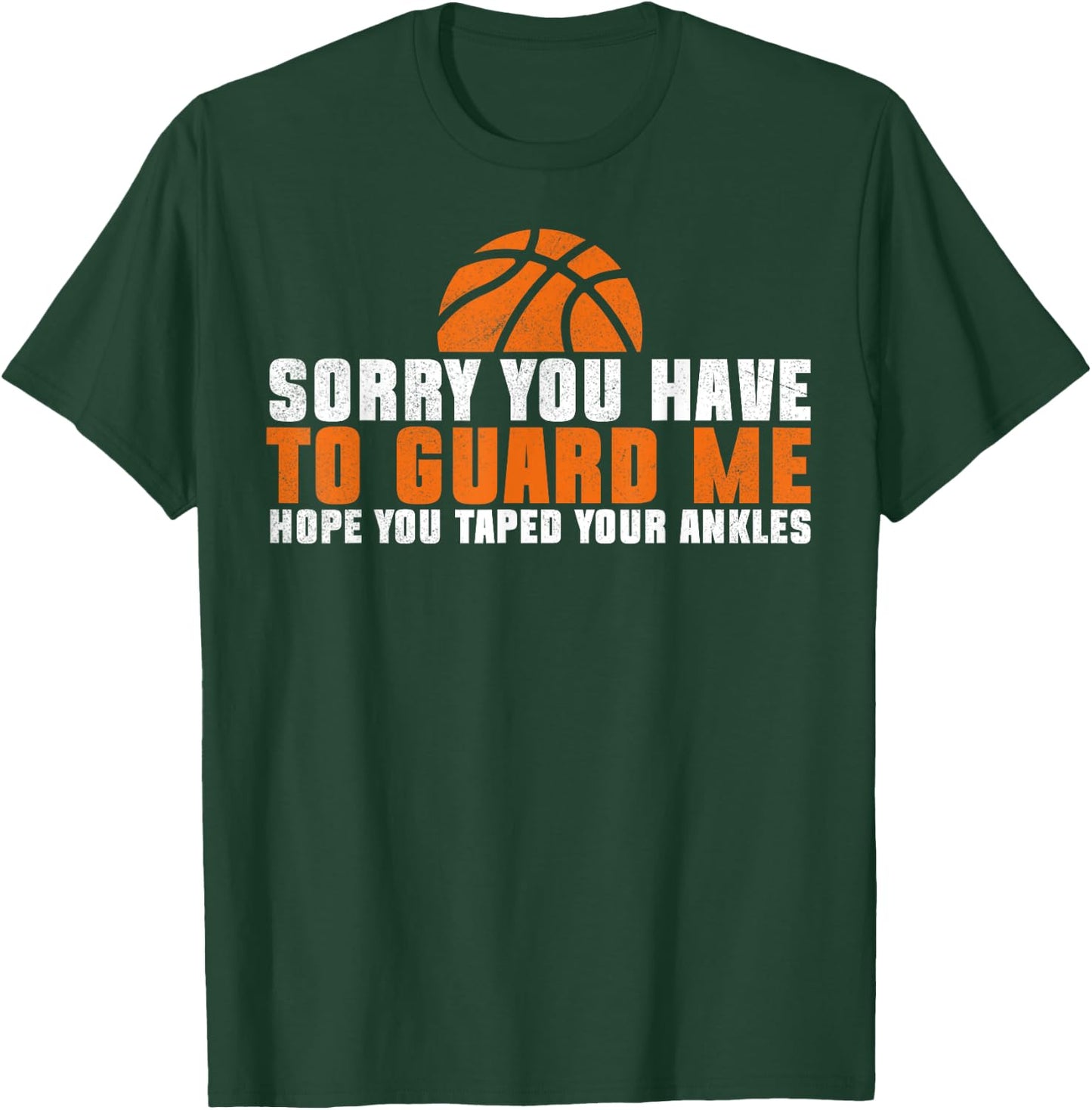 Sorry You Have To Guard Me Funny Basketball Player Men T-Shirt - T-Shirt | Forest