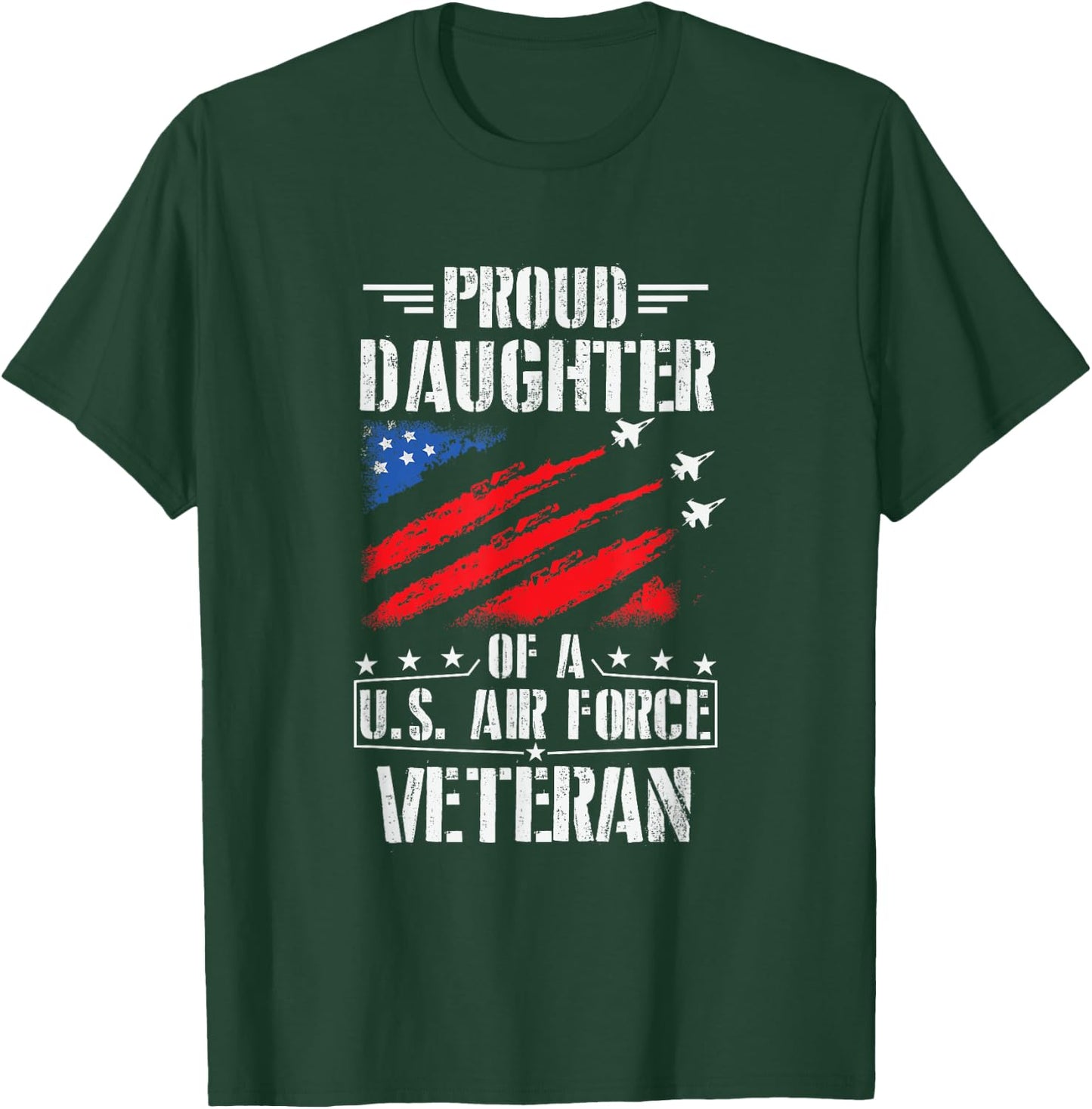 Proud Daughter Of A U.S. Air Force Veteran Gift Design T-Shirt - T-Shirt | Forest