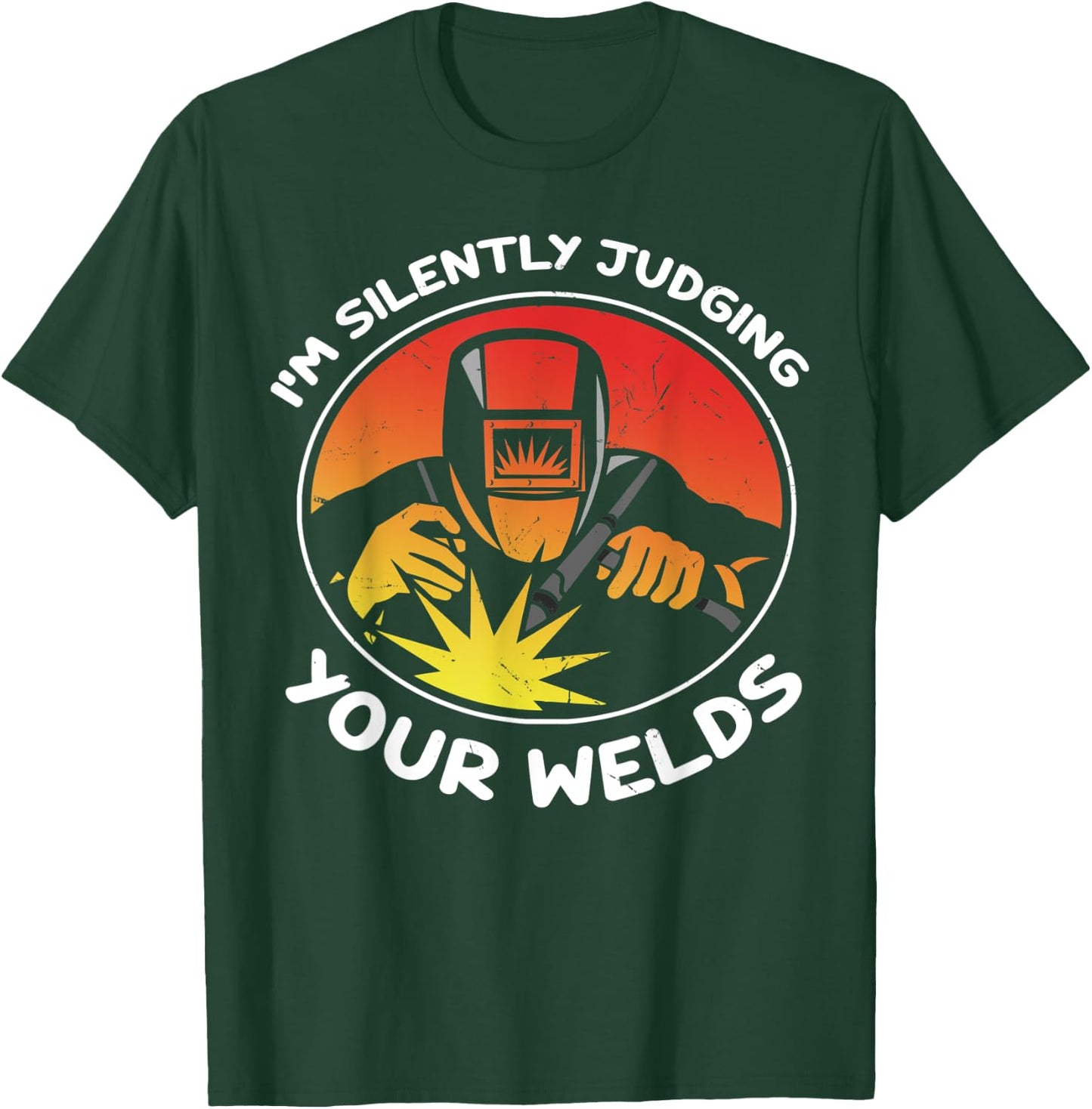 Funny Gift Welder design | I'm Silently Judging Your Welds T-Shirt - T-Shirt | Forest