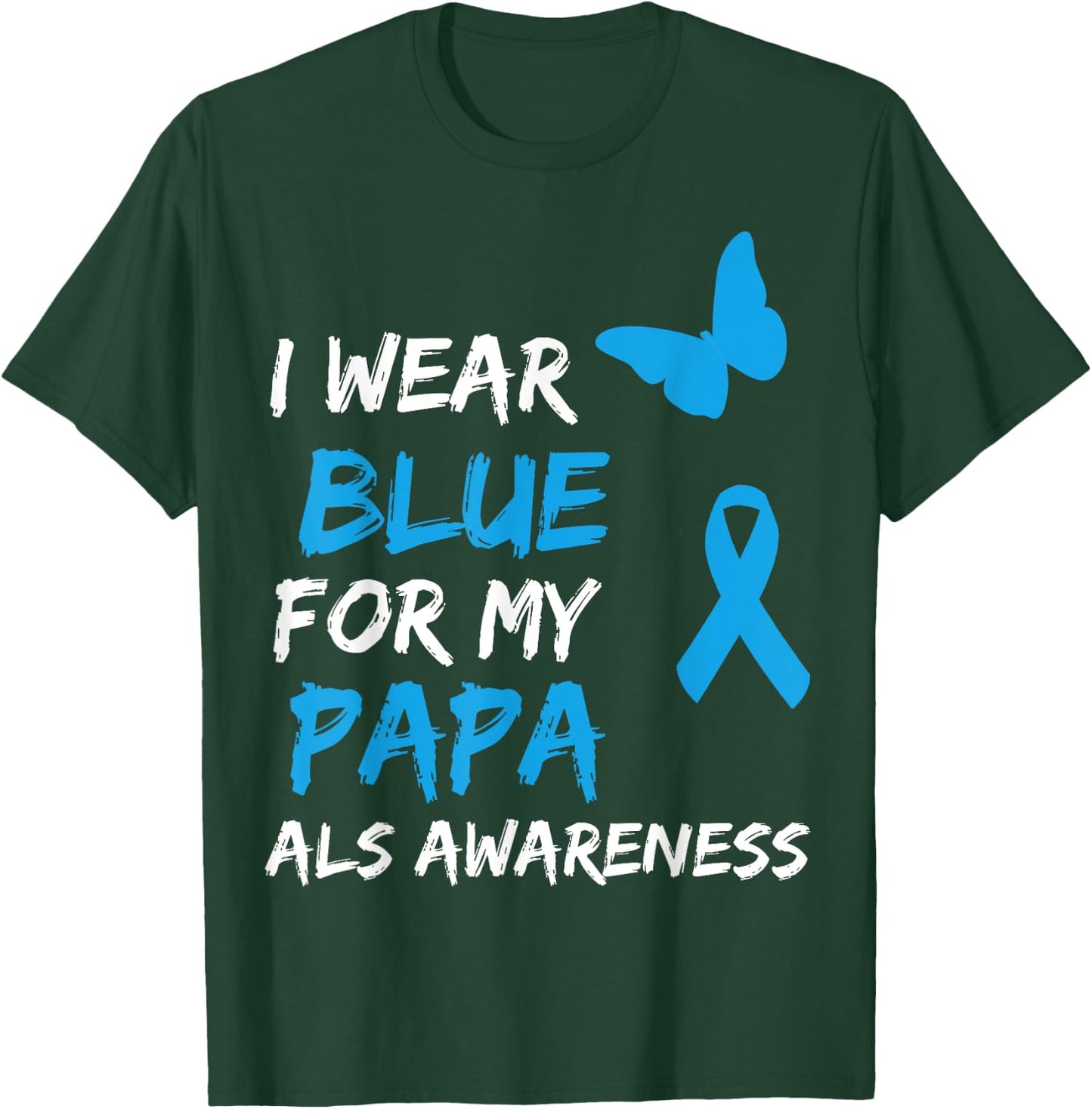ALS Awareness I Wear Blue For My Papa Ribbon T-Shirt - T-Shirt | Forest