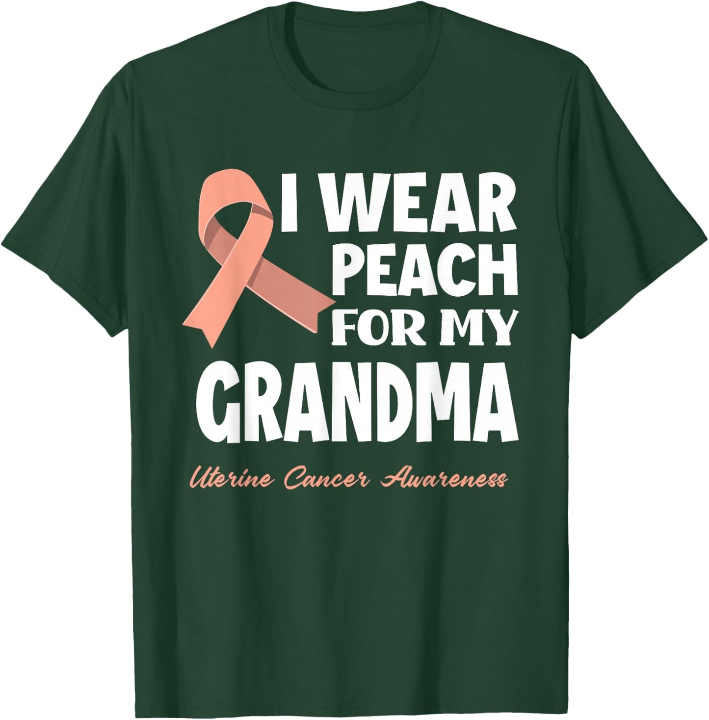 I Wear Peach For My Grandma Granny Uterine Cancer Awareness T-Shirt - T-Shirt | Forest