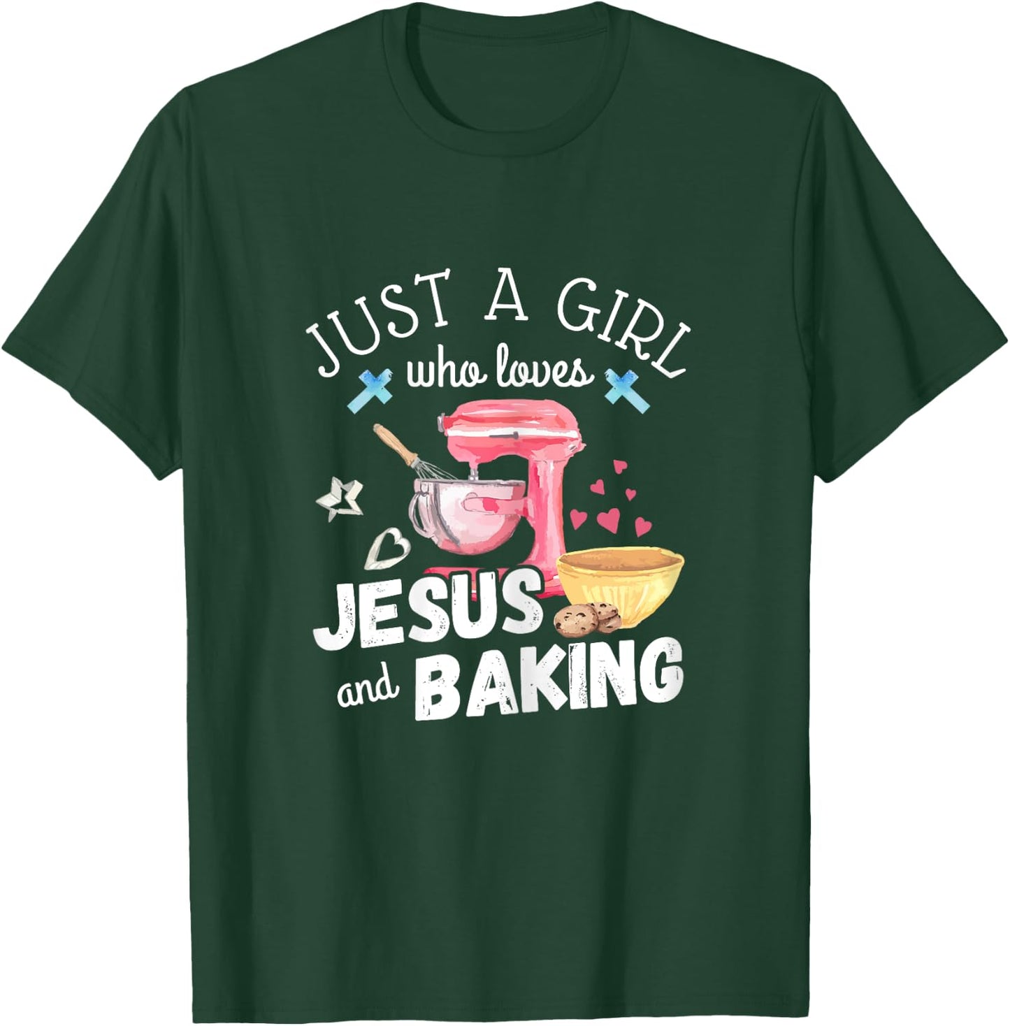 Just A Girl Who Loves Jesus And Baking Funny Christian T-Shirt - T-Shirt | Forest
