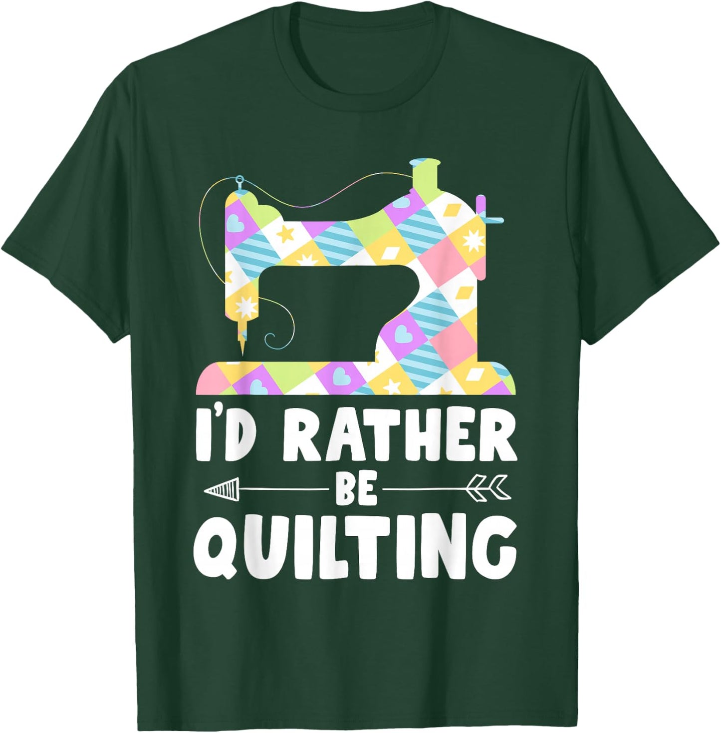I'd Rather Be Quilting Shirts Quilter Sewing T-Shirt - T-Shirt | Forest