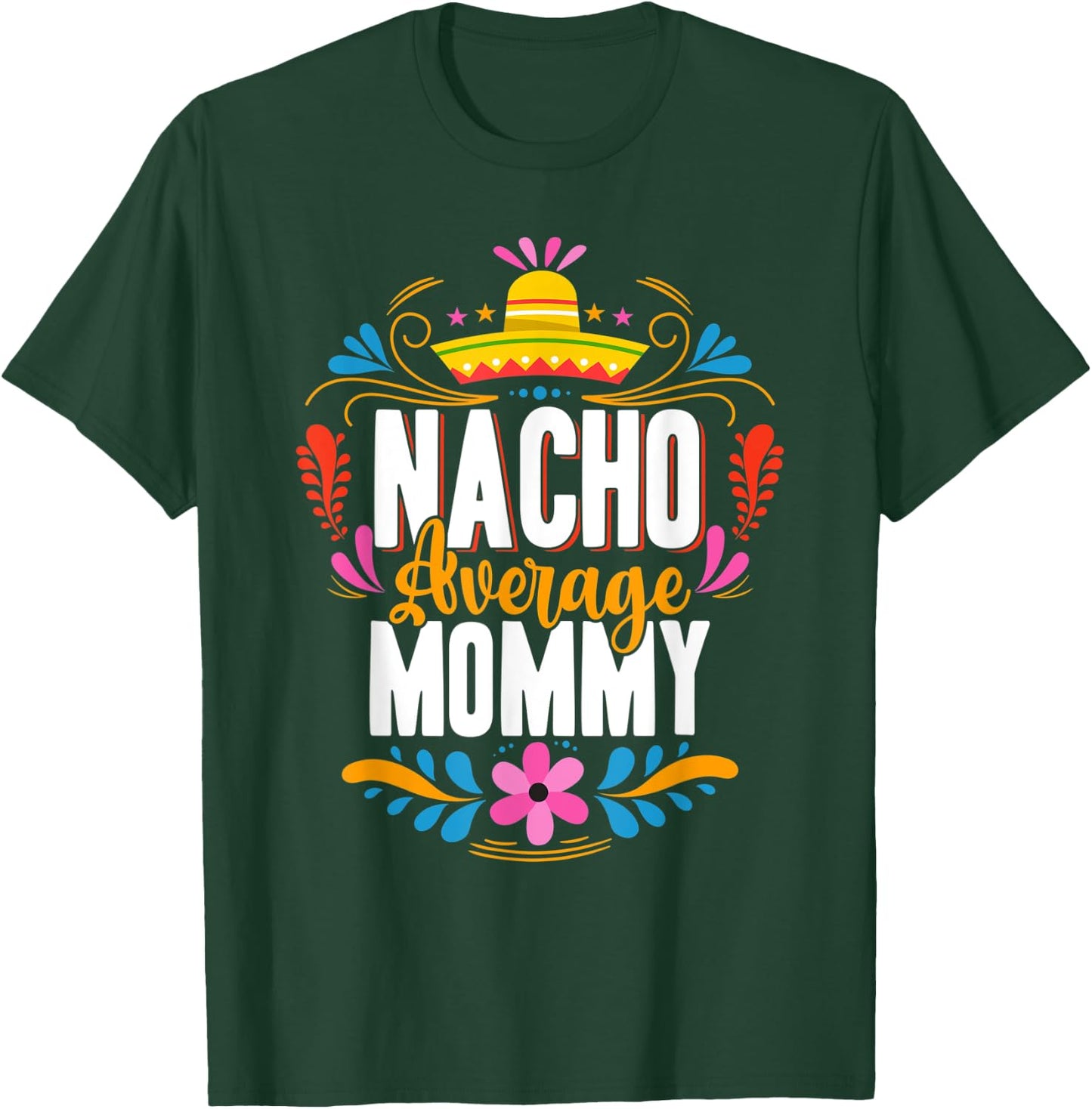 Nacho Average Mommy Cinco De Mayo Mexican Matching Family T-Shirt - T-Shirt | Forest