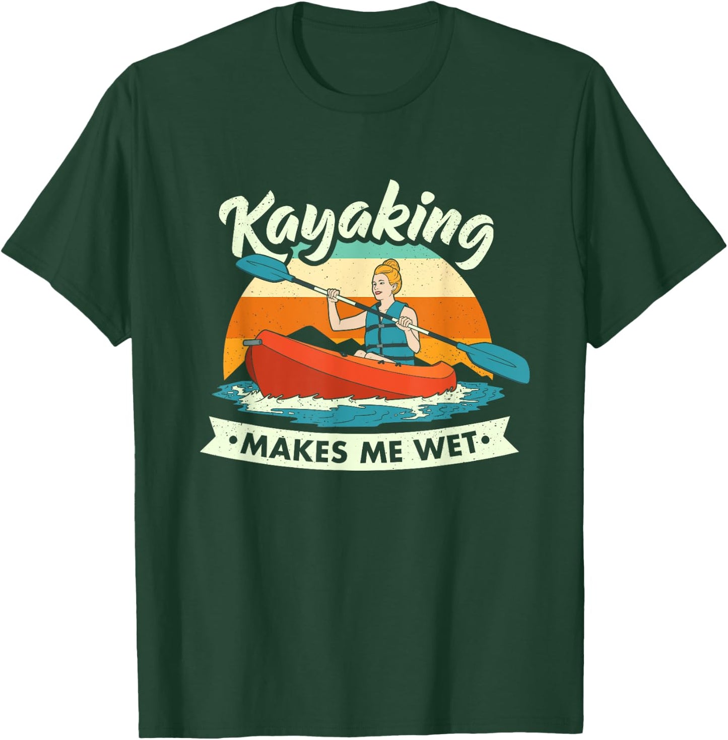 Funny Kayaking Makes Me Wet Dirty Joke T-Shirt - T-Shirt | Forest