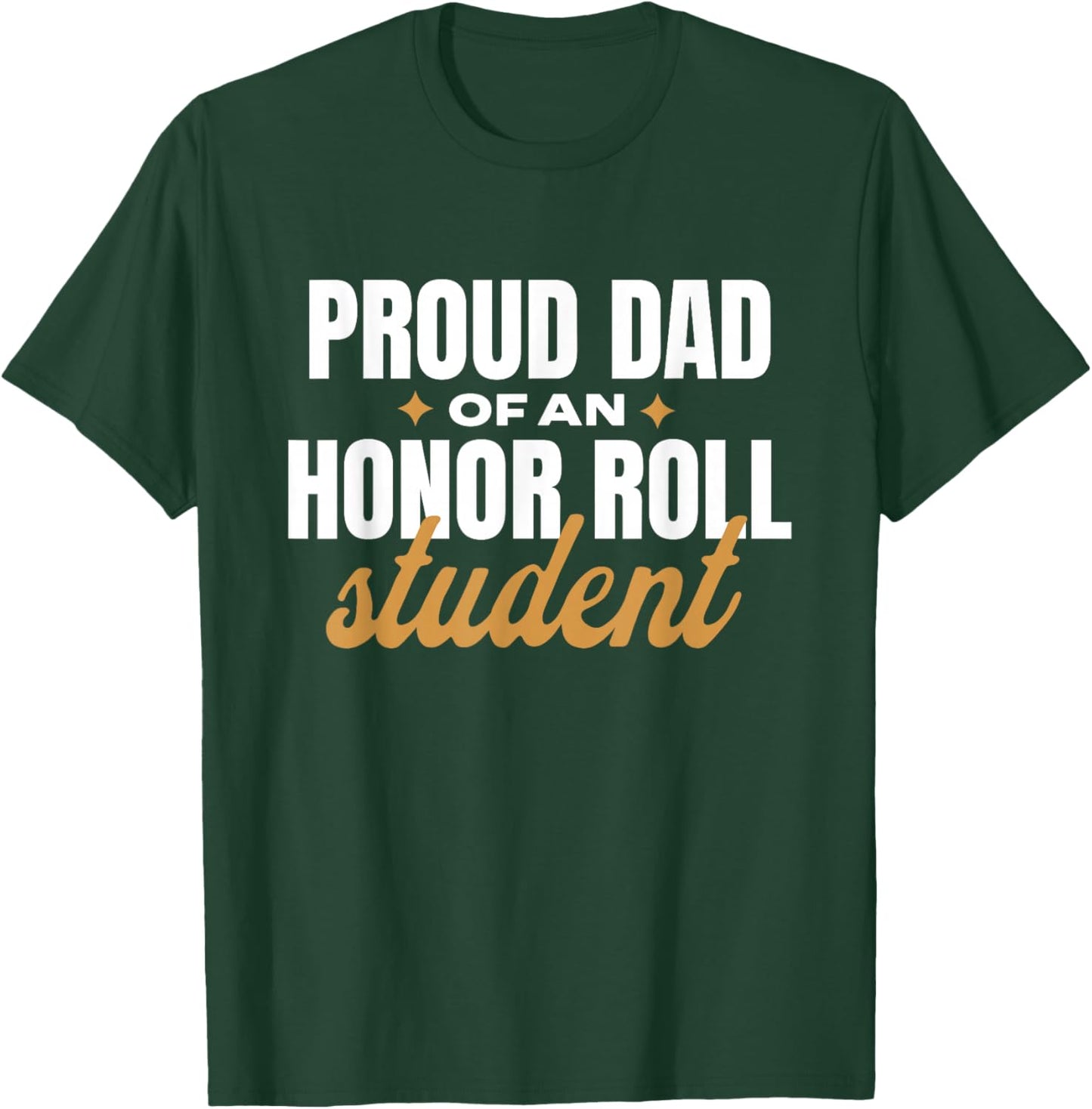 Proud Dad Of An Honor Roll Student T-Shirt - T-Shirt | Forest