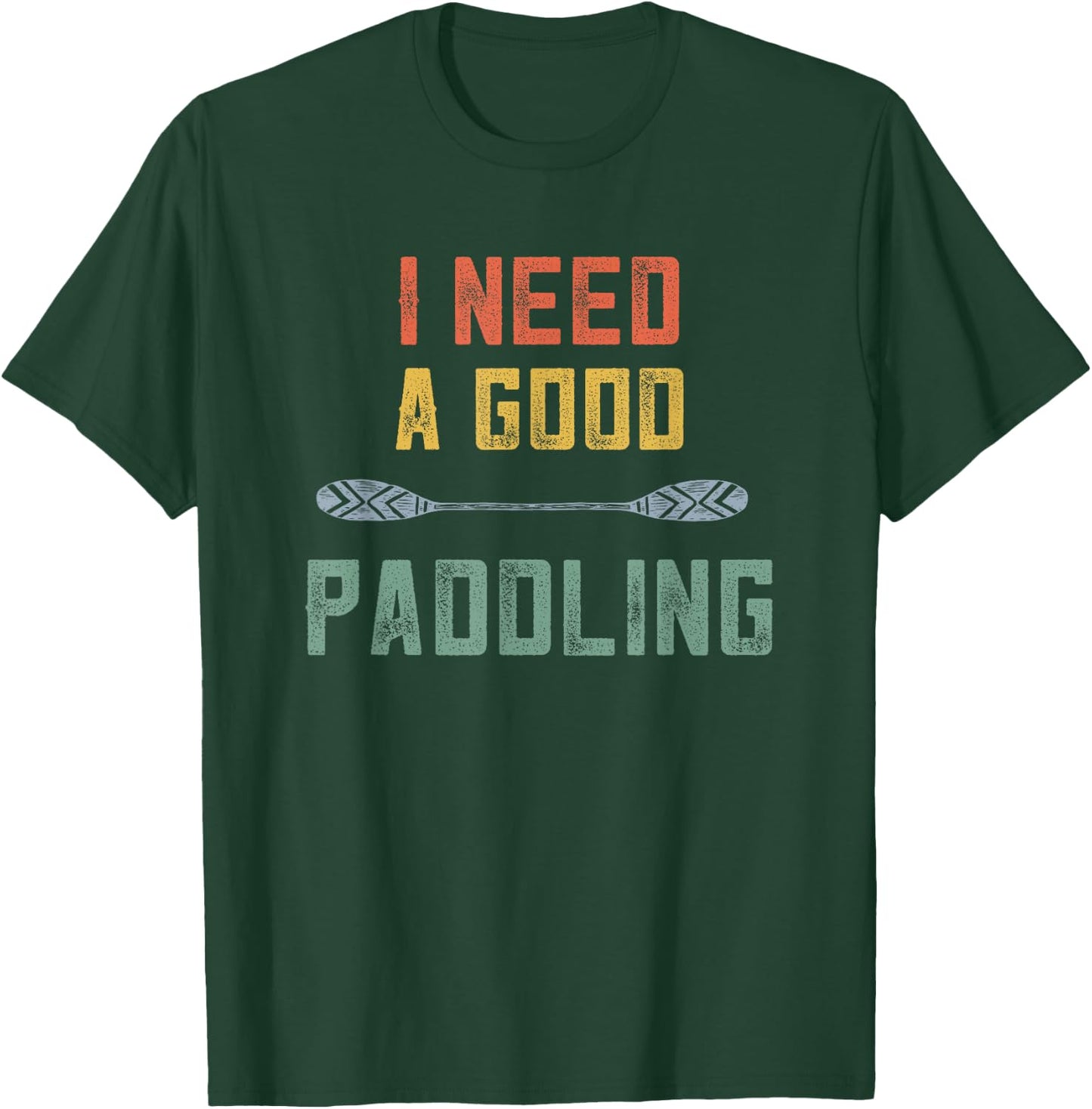 Kayaking Women Kayak Lovers I Need A Good Paddling Retro T-Shirt - T-Shirt | Forest