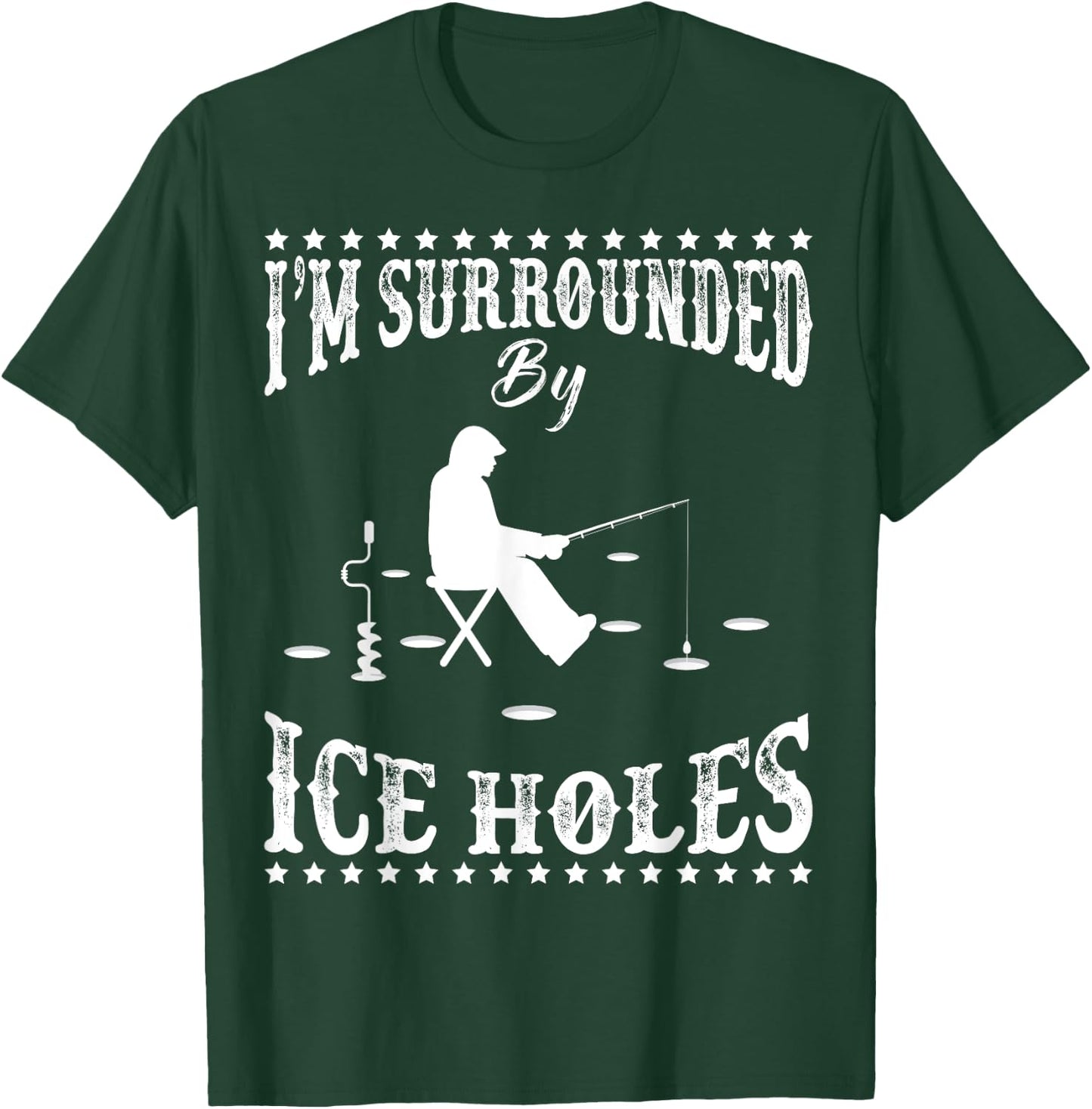 Funny I'm Surrounded By Ice Hole Ice Fishing Enthusiast T-Shirt - T-Shirt | Forest