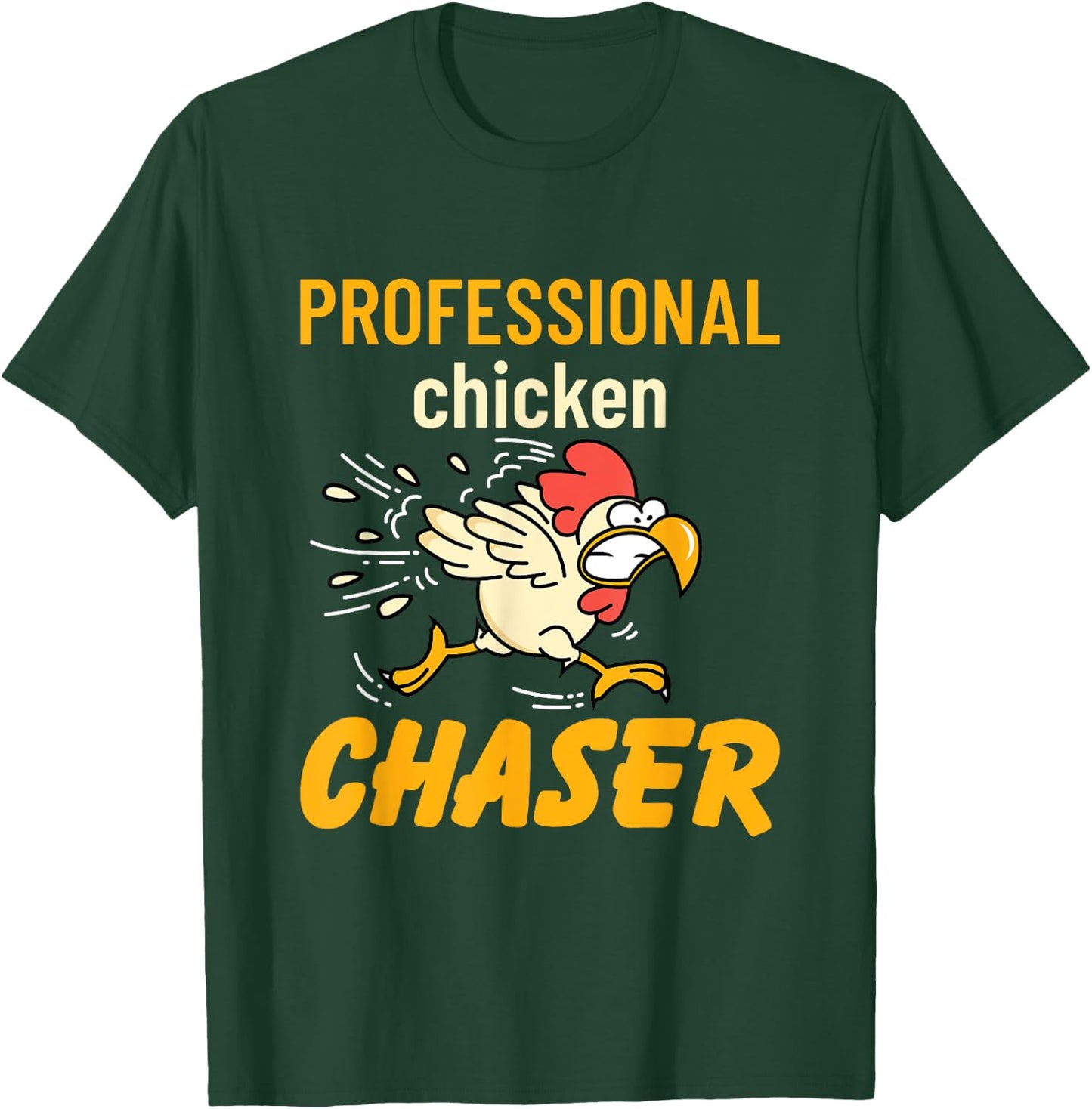 Chicken Professional Chaser Funny Farmer Farm T-Shirt - T-Shirt | Forest