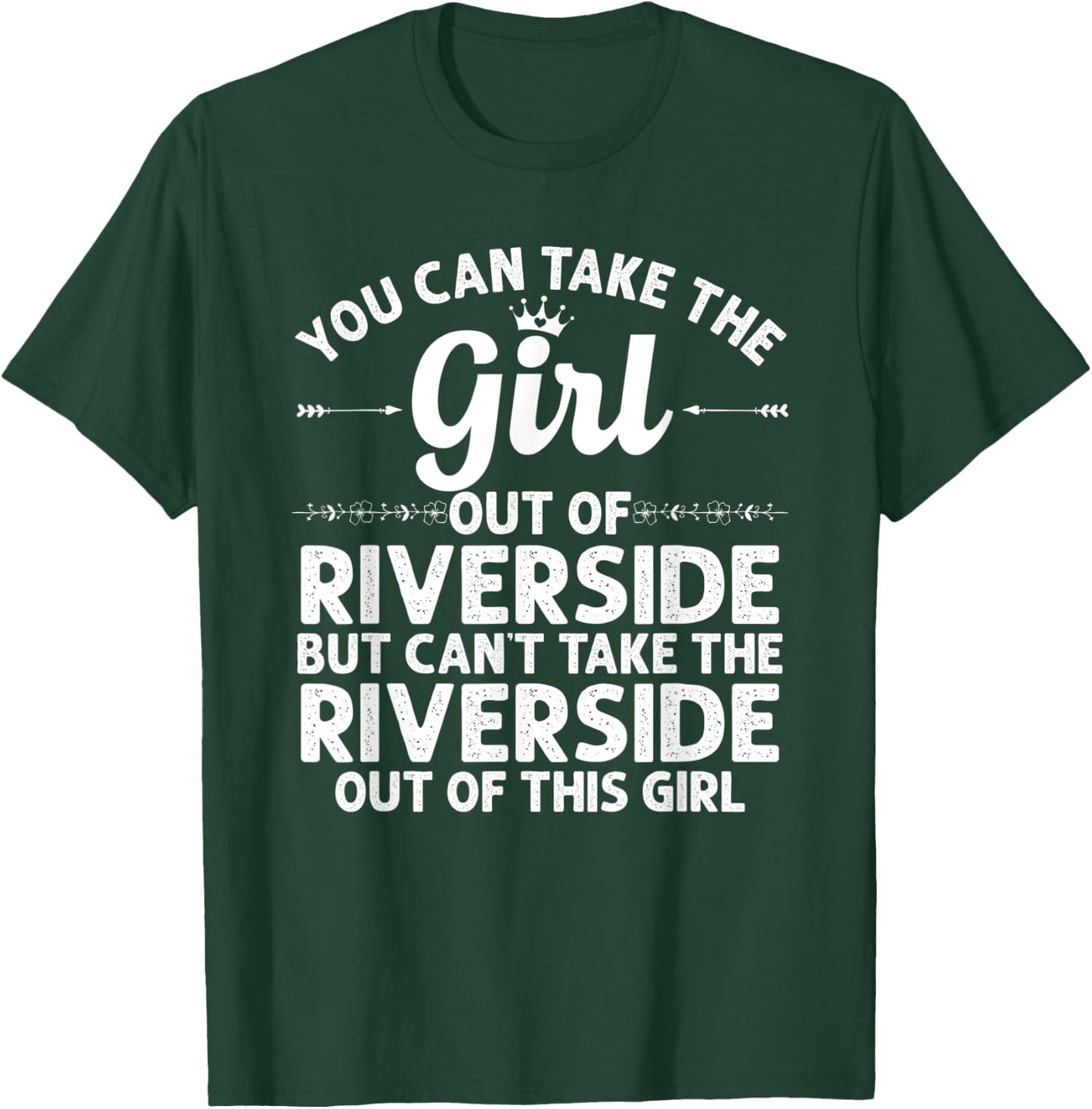 Girl Out Of RIVERSIDE CA CALIFORNIA Gift Funny Home Root USA T-Shirt - T-Shirt | Forest