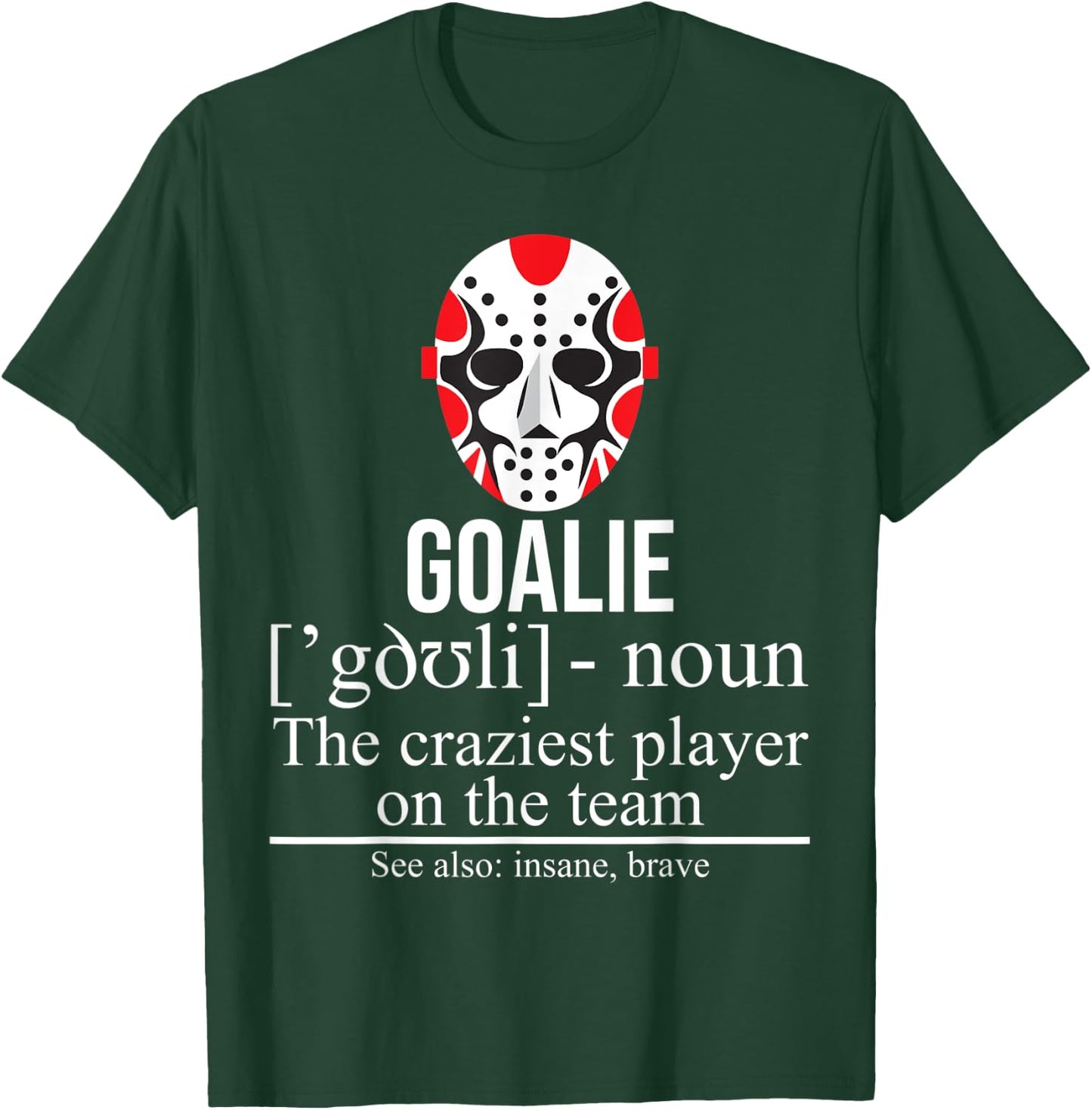 Goalie Noun Craziest Player On The Team Insane Brave Hockey T-Shirt - T-Shirt | Forest