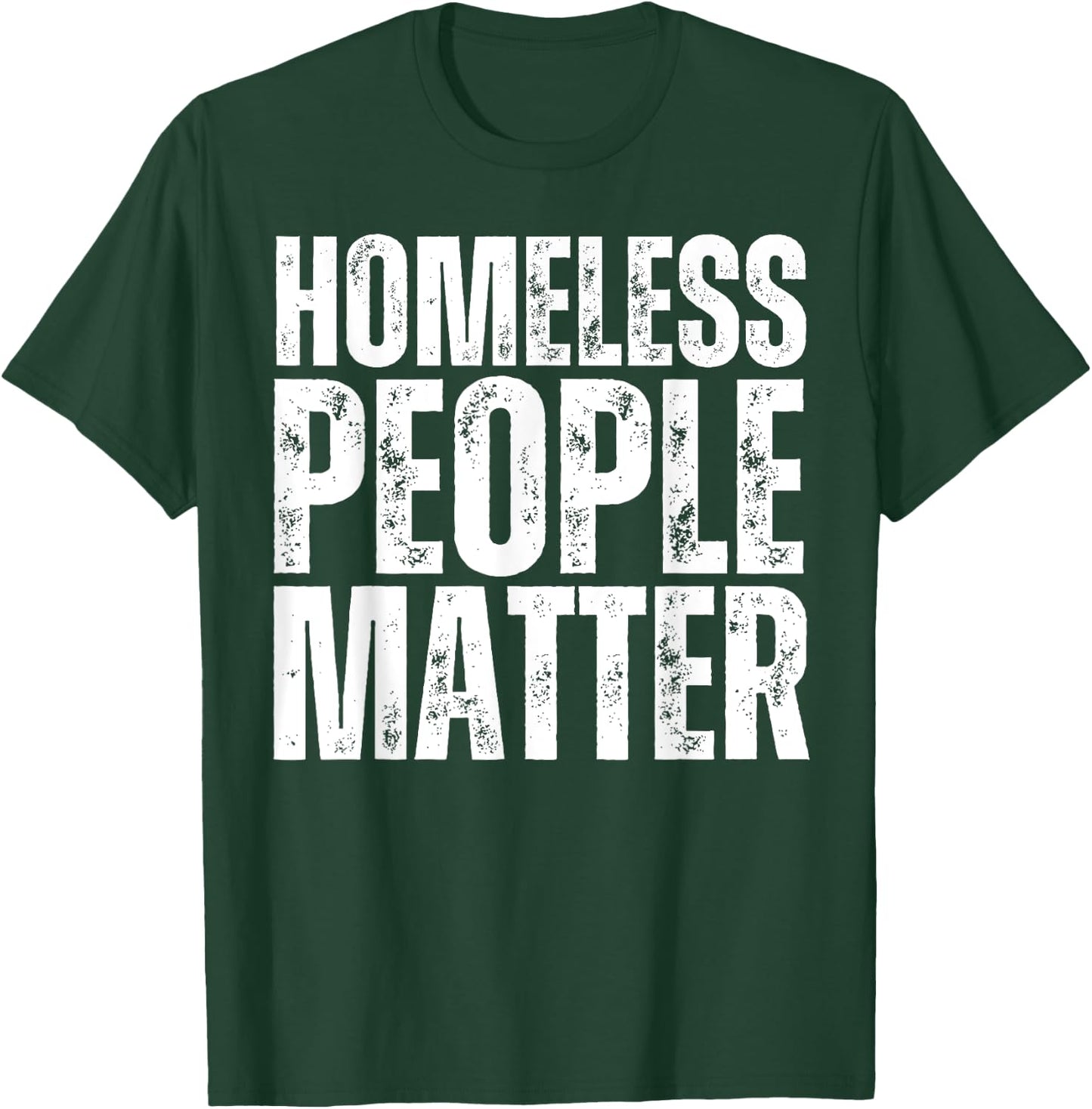 Homeless People Matter T-Shirt - T-Shirt | Forest