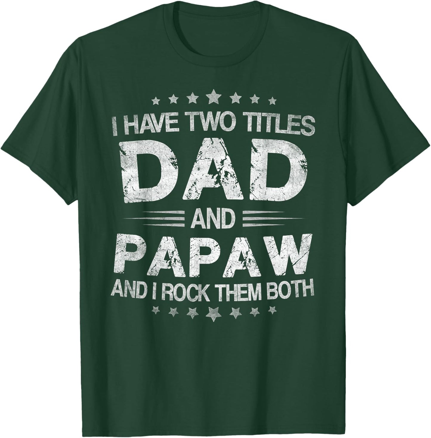 I Have Two Titles Dad And Papaw Funny Fathers Day Gift T-Shirt - T-Shirt | Forest