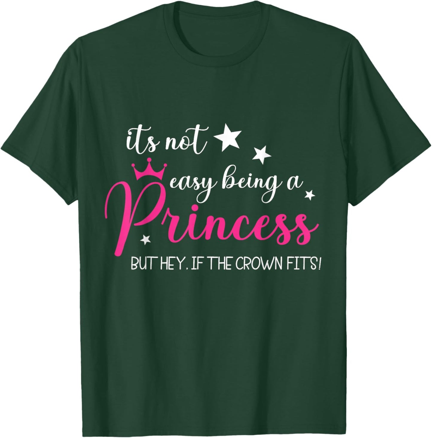 It's Not Easy Being a Princess Funny Princess Queen Crown T-Shirt - T-Shirt | Forest