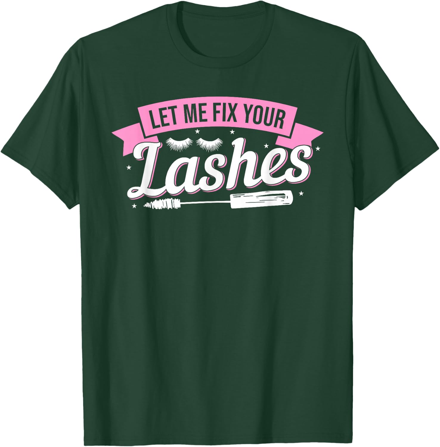 Let Me Fix Your Lashes Lash Artist Eyelash Lash Tech T-Shirt - T-Shirt | Forest