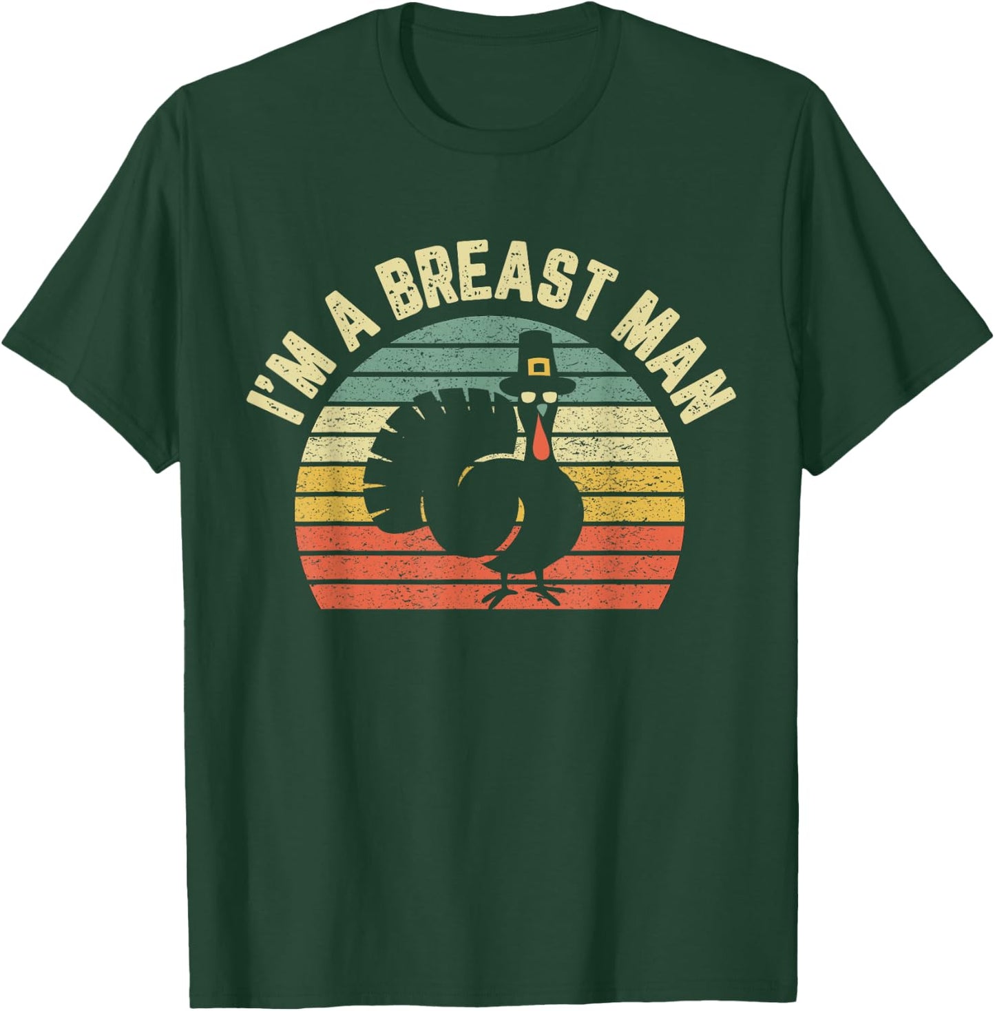 Funny Thanksgiving Shirt I'm A Breast Man T-Shirt - T-Shirt | Forest