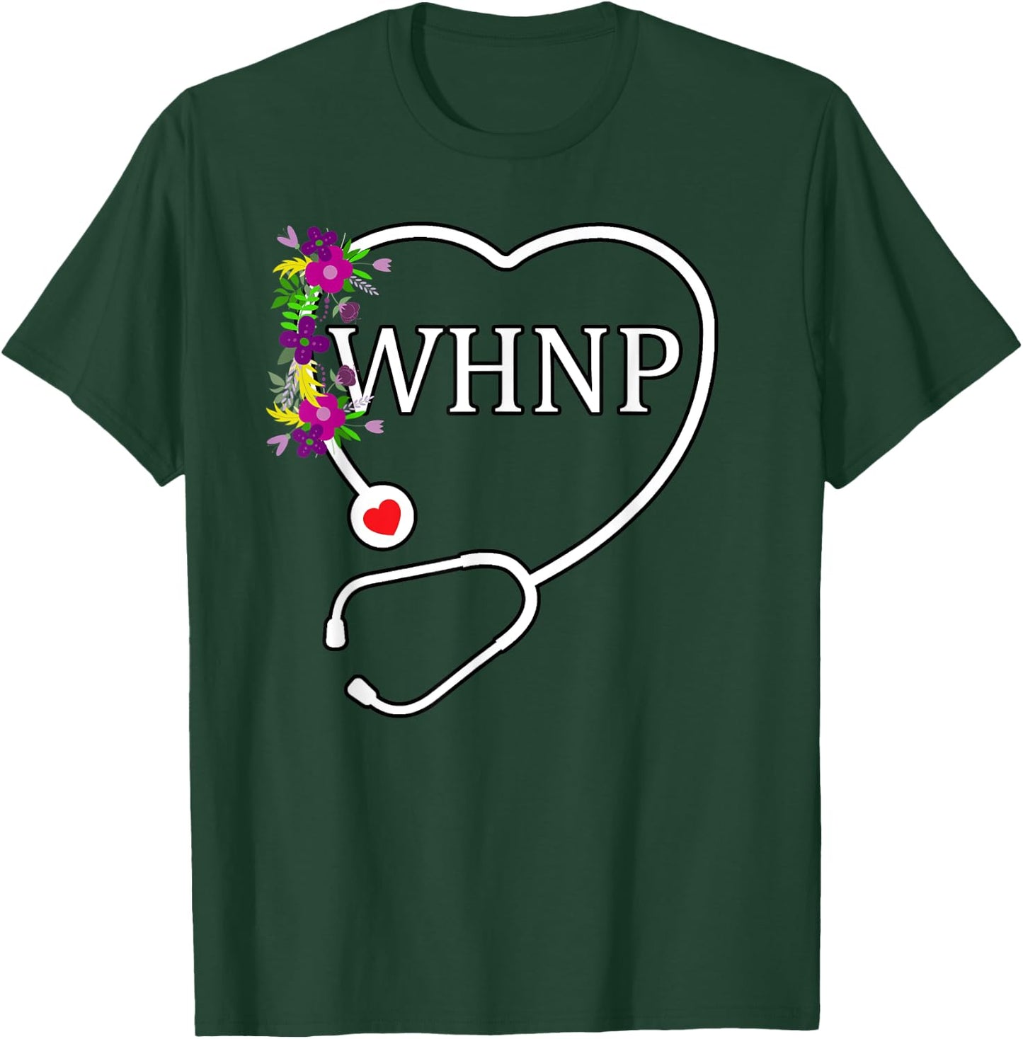 WHNP Women's Health Nurse Practitioner Floral Stethoscope T-Shirt - T-Shirt | Forest