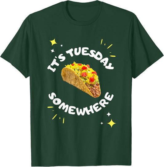 Taco Tuesday 'It's Tuesday Somewhere' Funny Food Saying T-Shirt - T-Shirt | Forest