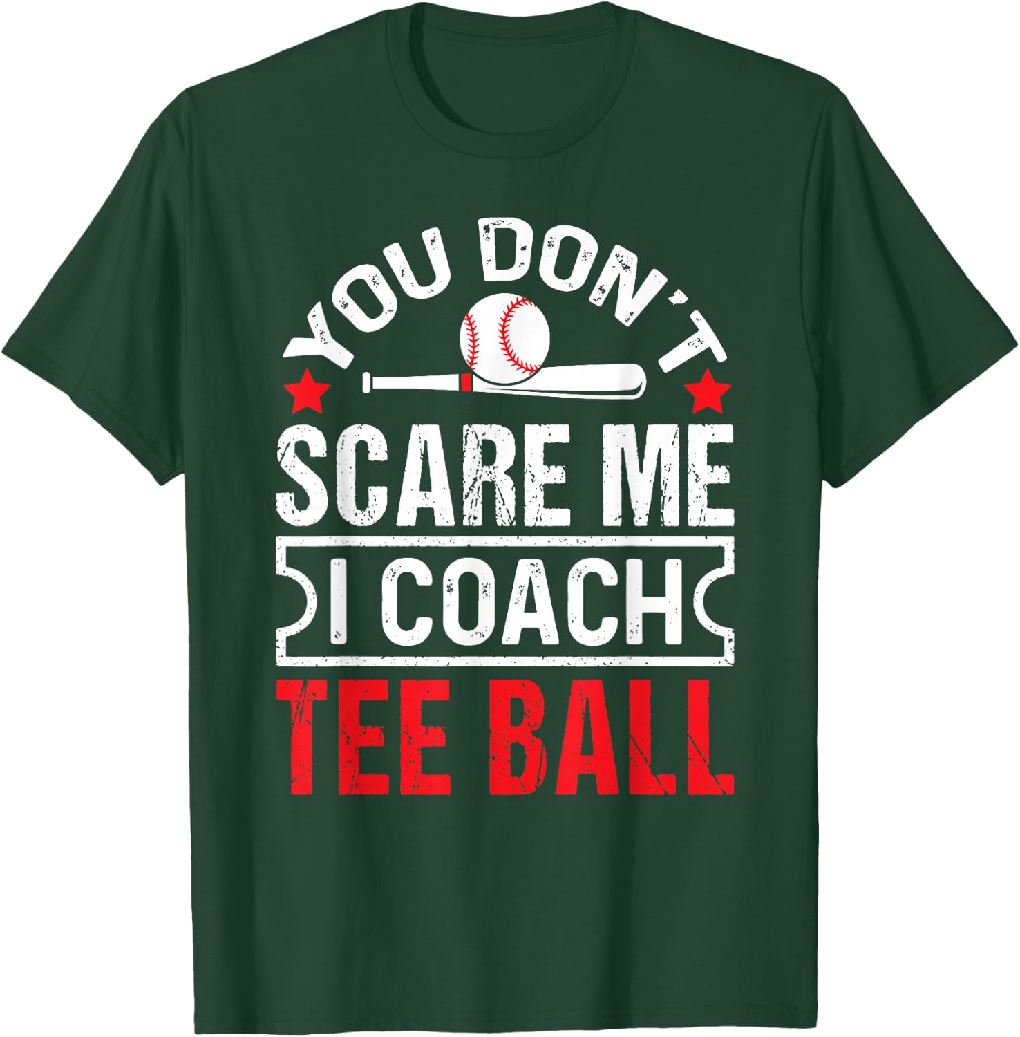 You Don’t Scare Me I Coach Ball Funny Baseball Coach T-Shirt - T-Shirt | Forest