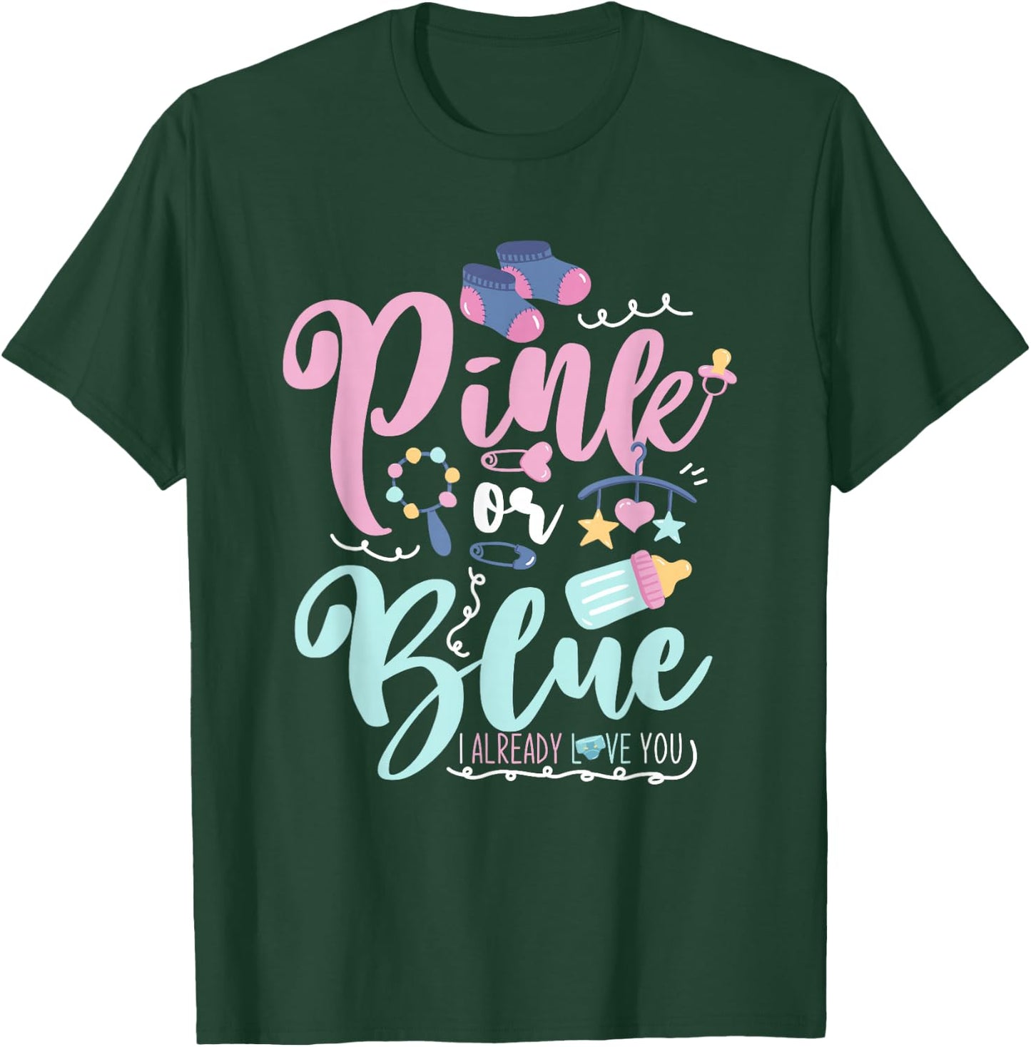 Pink Or Blue I Already Love You Gender Reveal T-Shirt - T-Shirt | Forest