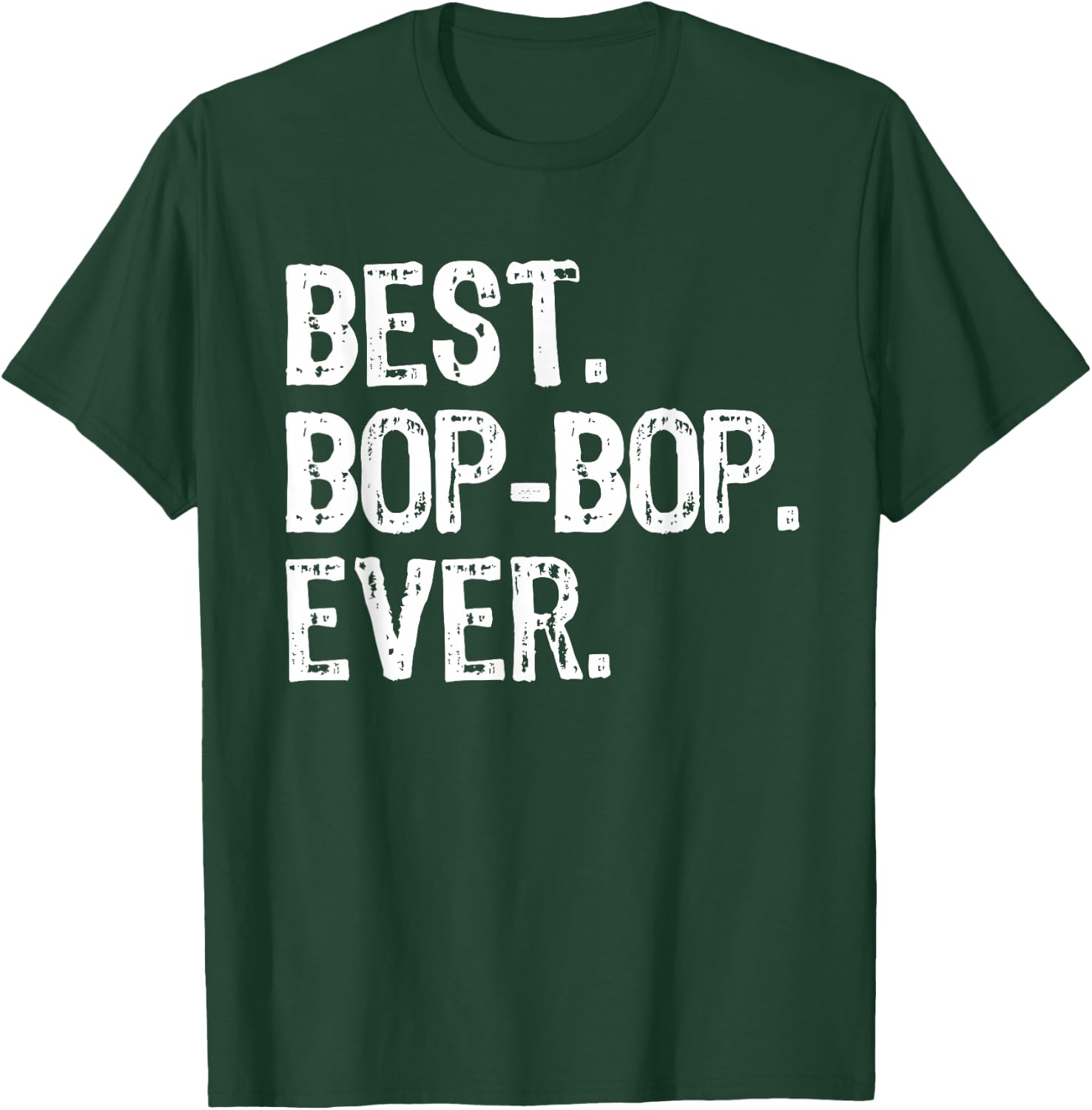 Best Bop-Bop Ever Family Funny Cool BopBop T-Shirt - T-Shirt | Forest