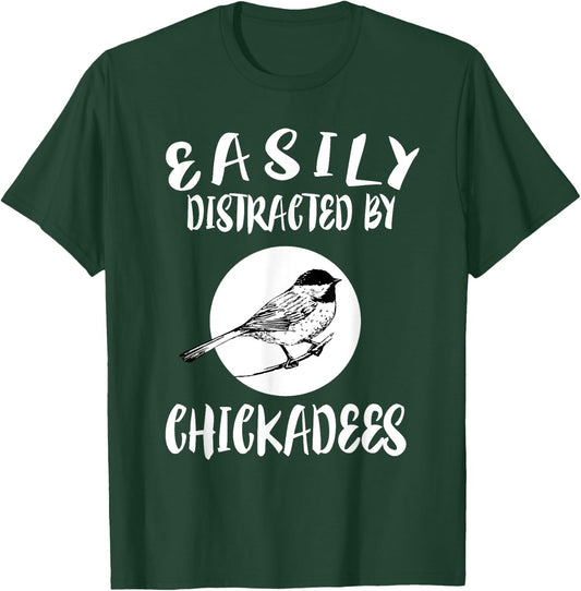 Easily Distracted By Chickadees Birds Animal T-Shirt - T-Shirt | Forest