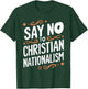 Say No To Christian Nationalism T-Shirt - T-Shirt | Forest