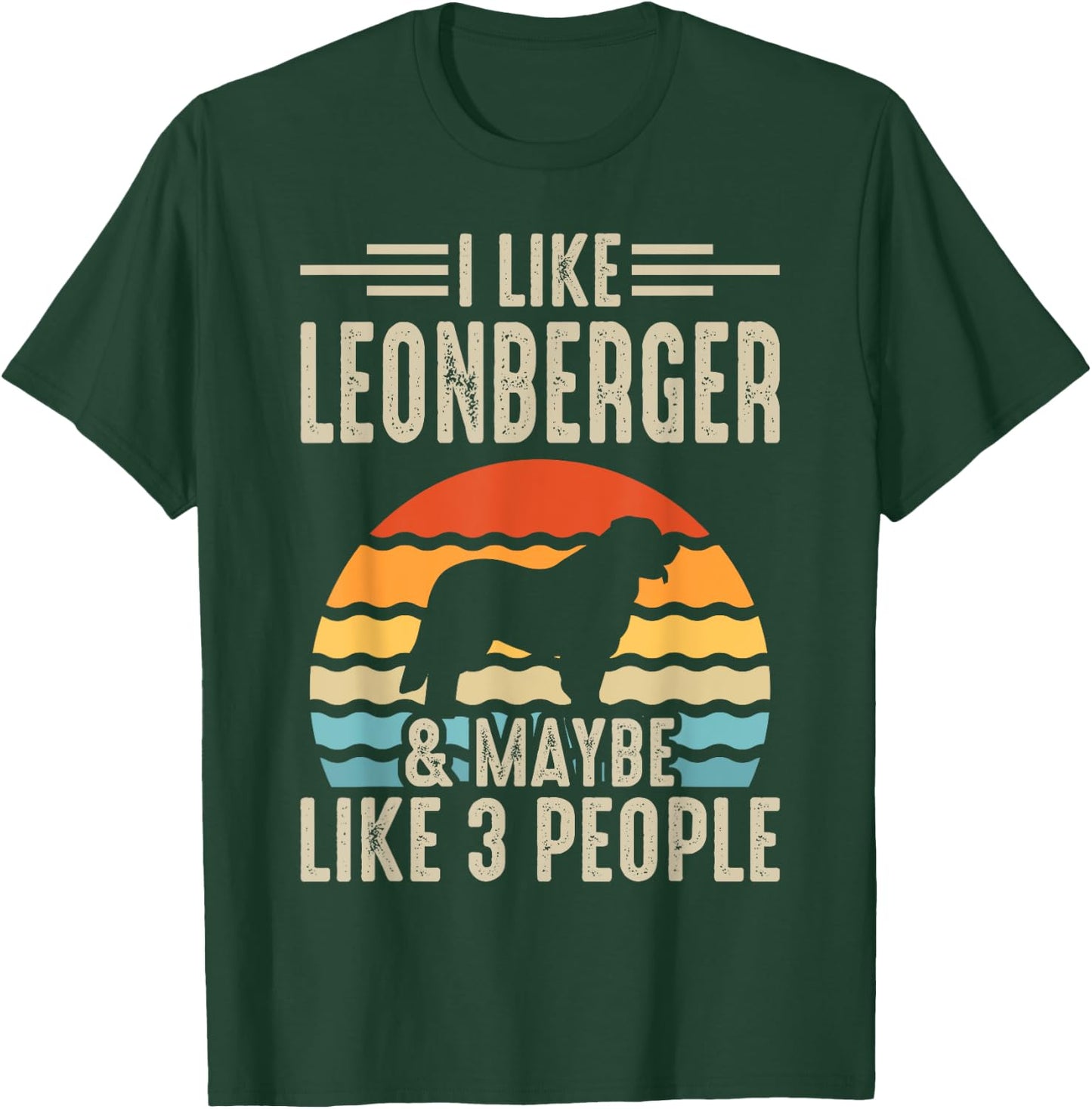 I Like Leonberger & Maybe Like 3 People T-Shirt - T-Shirt | Forest