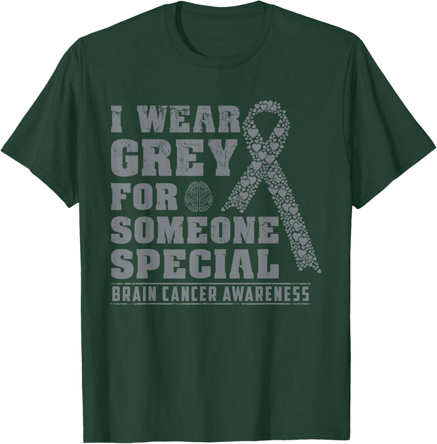 I Wear Grey For Someone Special Brain Cancer Awareness T-Shirt - T-Shirt | Forest