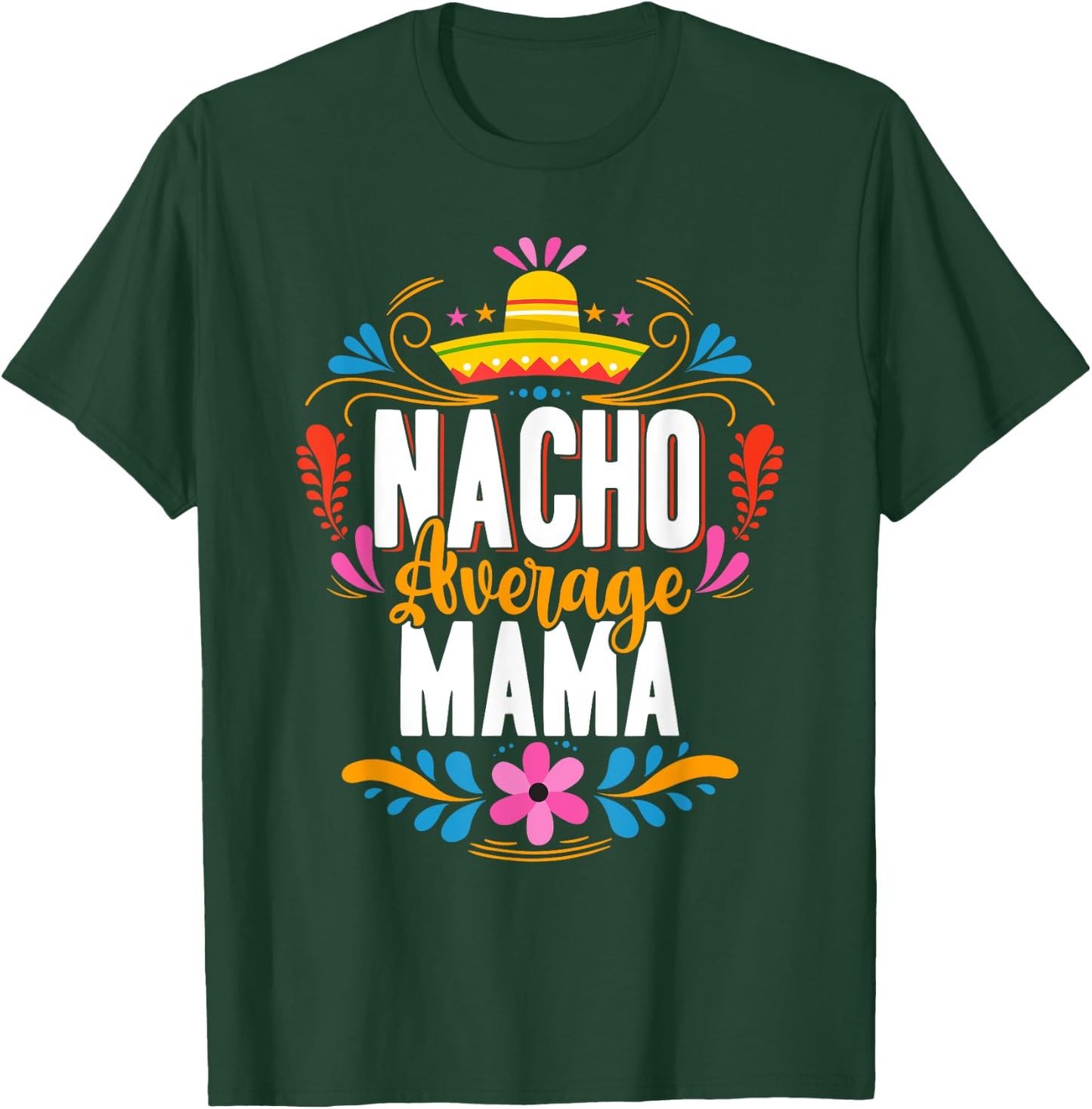 Nacho Average Mama Cinco De Mayo Mexican Matching Family T-Shirt - T-Shirt | Forest