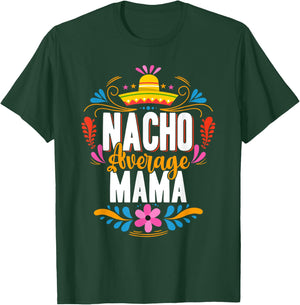 Nacho Average Mama Cinco De Mayo Mexican Matching Family T-Shirt - T-Shirt | Forest