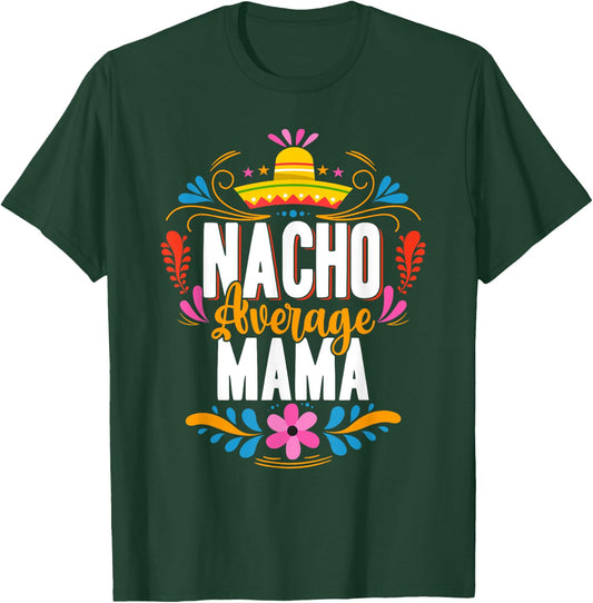 Nacho Average Mama Cinco De Mayo Mexican Matching Family T-Shirt - T-Shirt | Forest