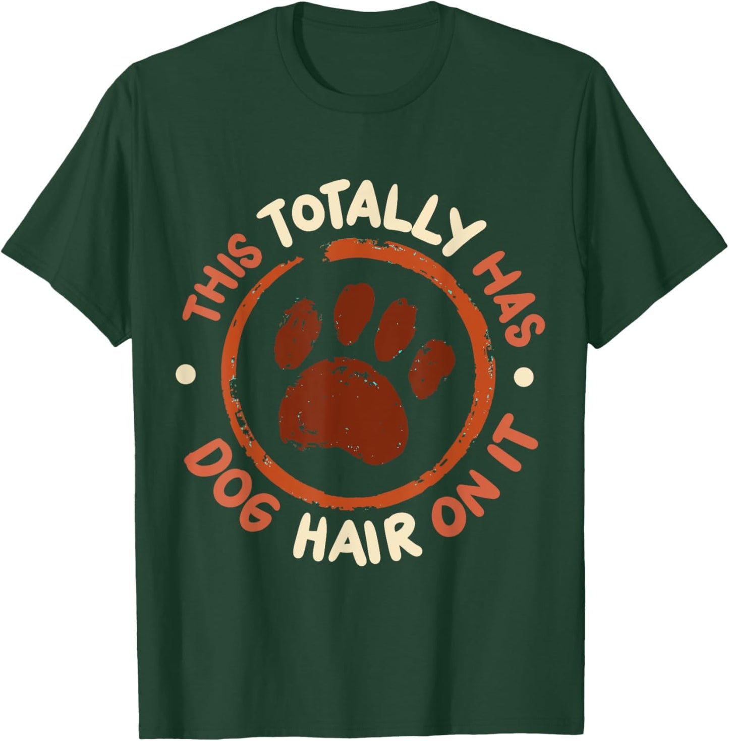 This Totally Has Dog Hair On It T-Shirt - T-Shirt | Forest