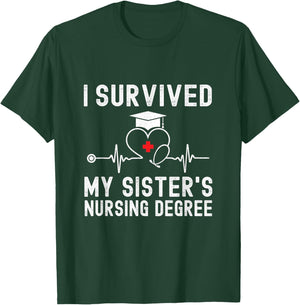 I Survived My Sister's Nursing Degree Nursing Graduation T-Shirt - T-Shirt | Forest