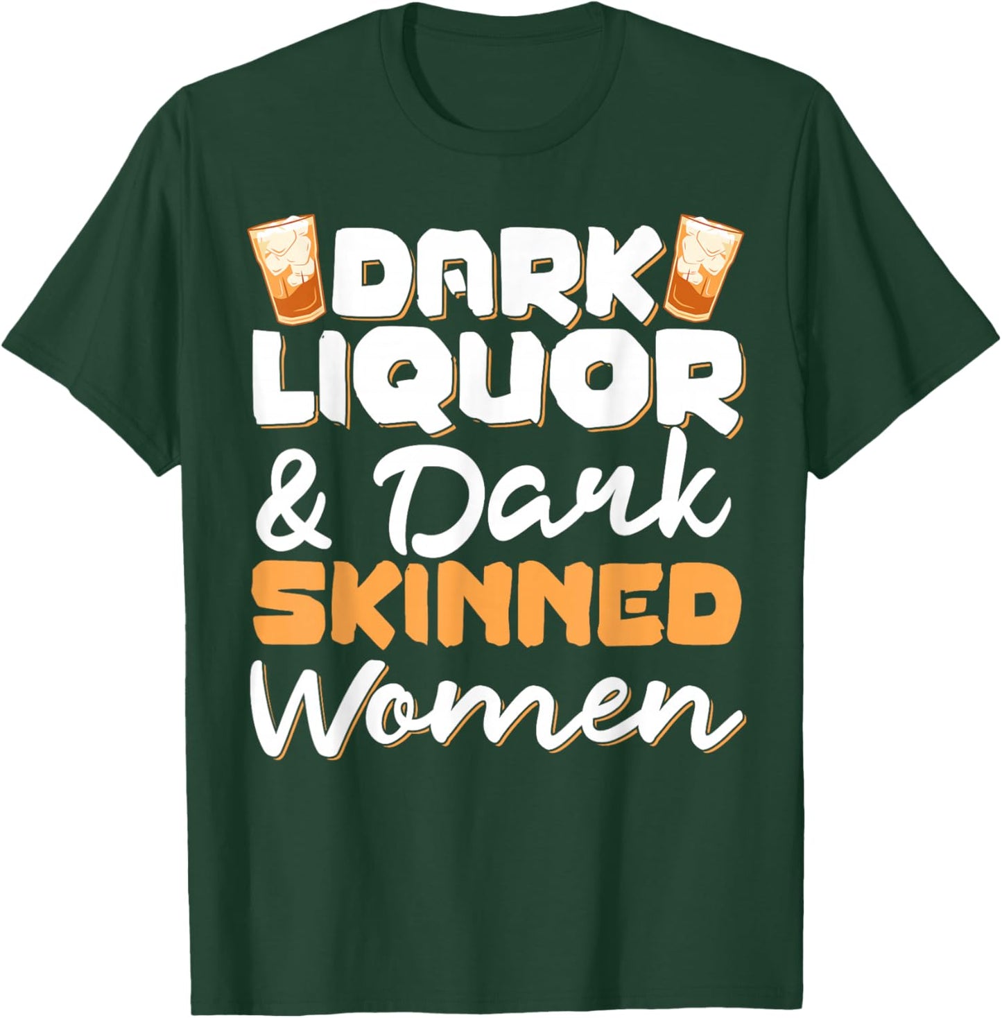 Dark Liquor & Dark Skinned Women T-Shirt - T-Shirt | Forest