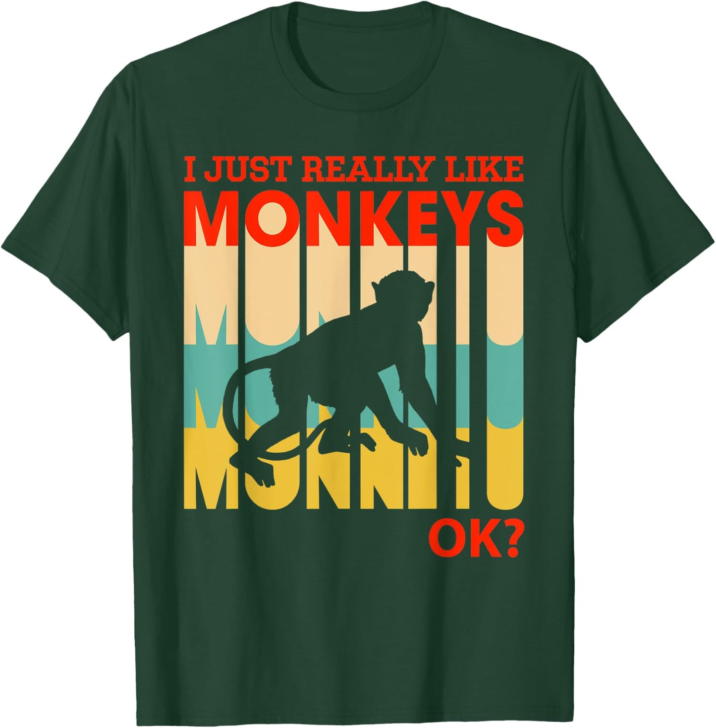 I Just Really Like Monkeys, OK - Funny Monkey T-Shirt - T-Shirt | Forest