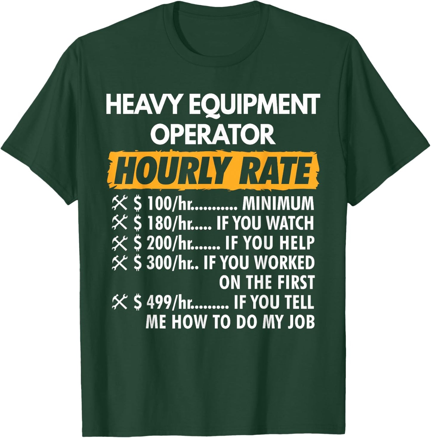 Heavy Equipment Operator Hourly Rate Funny Construction T-Shirt - T-Shirt | Forest