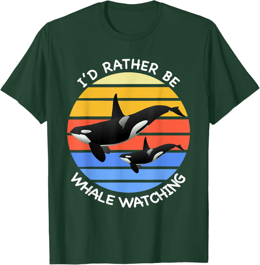 I'd Rather be Whale Watching Orcas Killer Whales Dolphin T-Shirt - T-Shirt | Forest