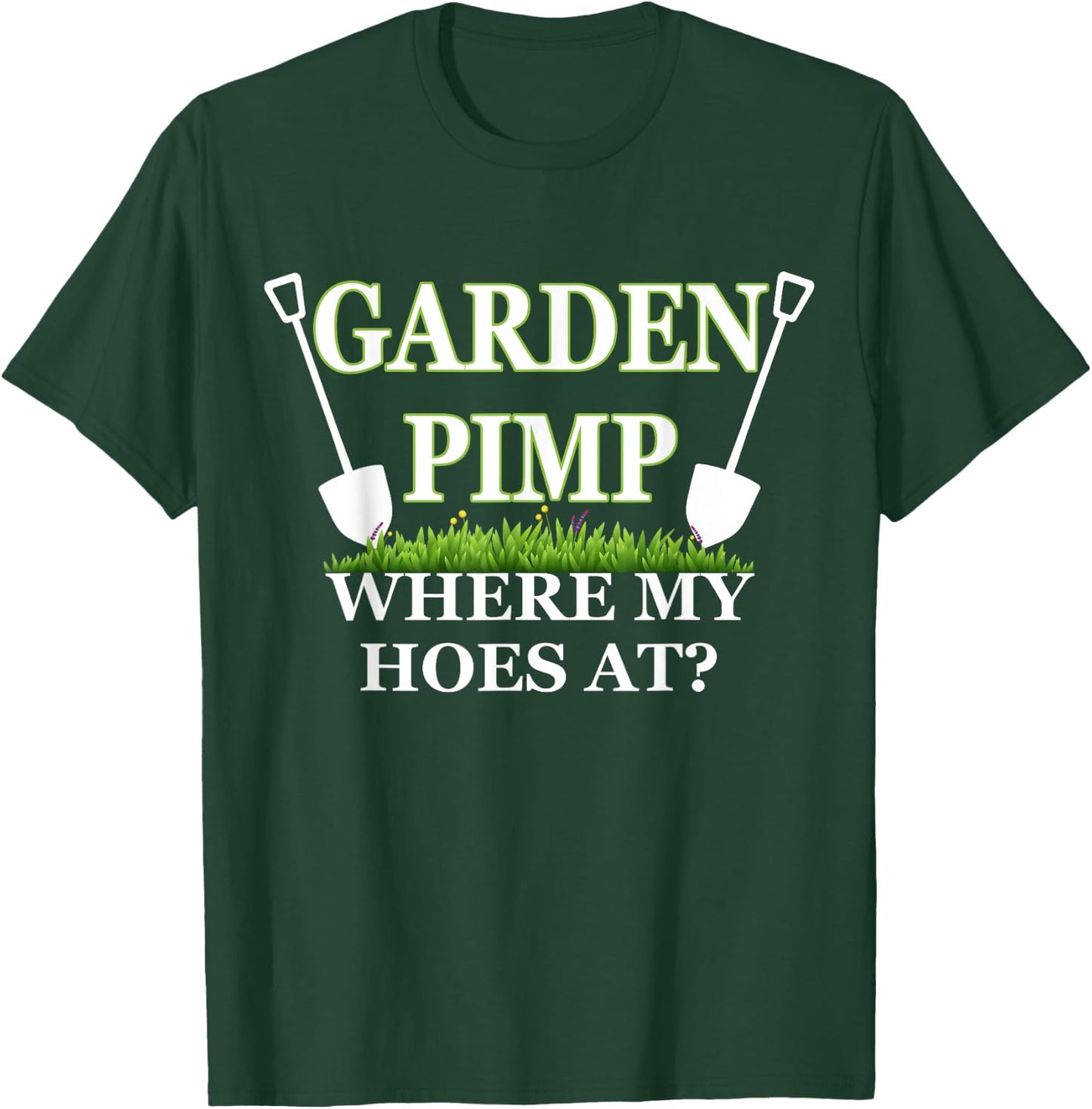 Garden Pimp Where My Hoes At? Plants Farming Funny Gardening T-Shirt - T-Shirt | Forest